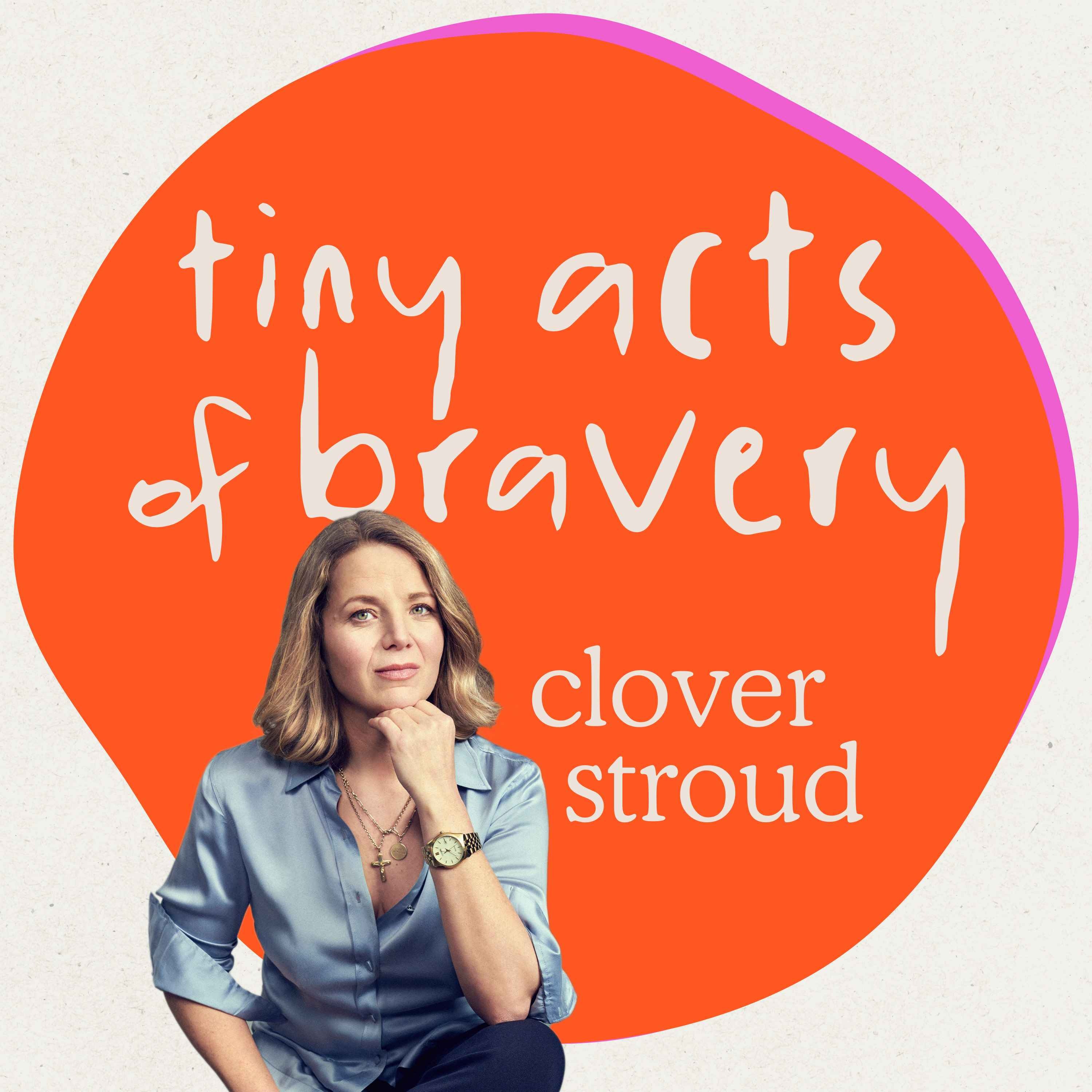 Tiny Acts of Bravery - Hosted by Clover Stroud