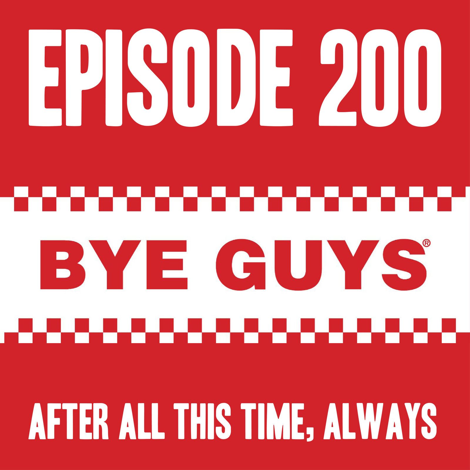 cover art for Episode 200: Bye guys.