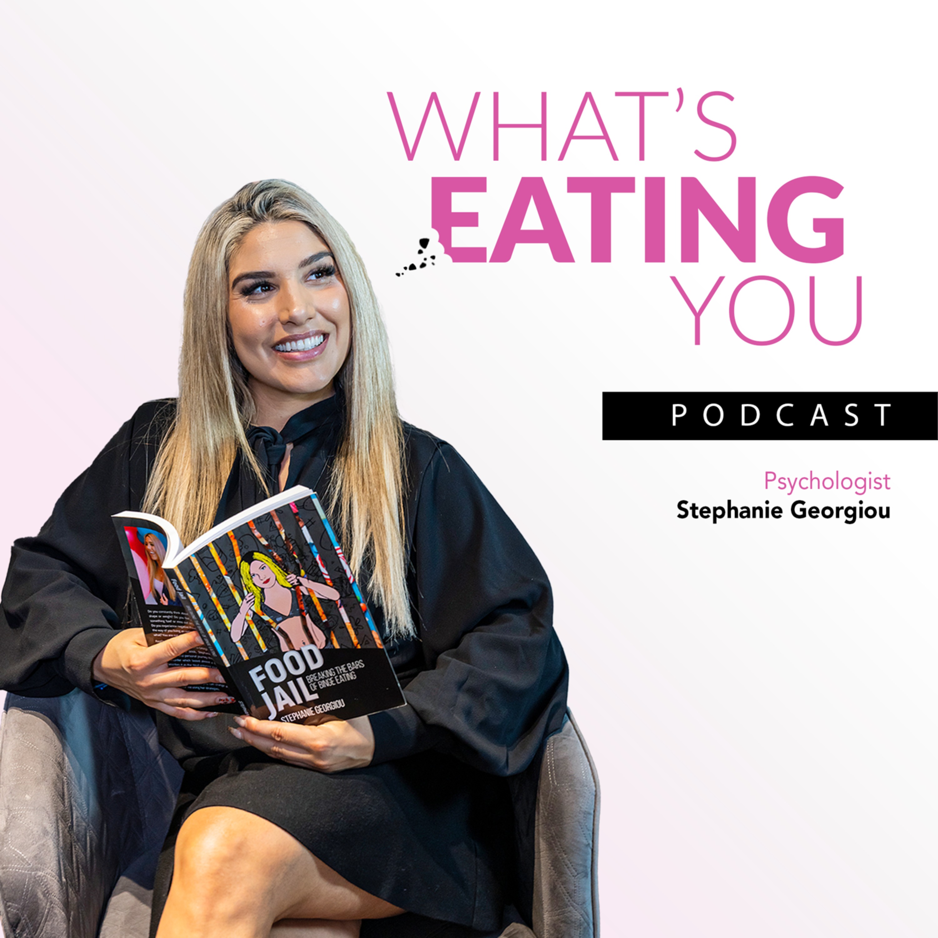 What\'s Eating You Podcast with Clinical Psychologist Stephanie Georgiou