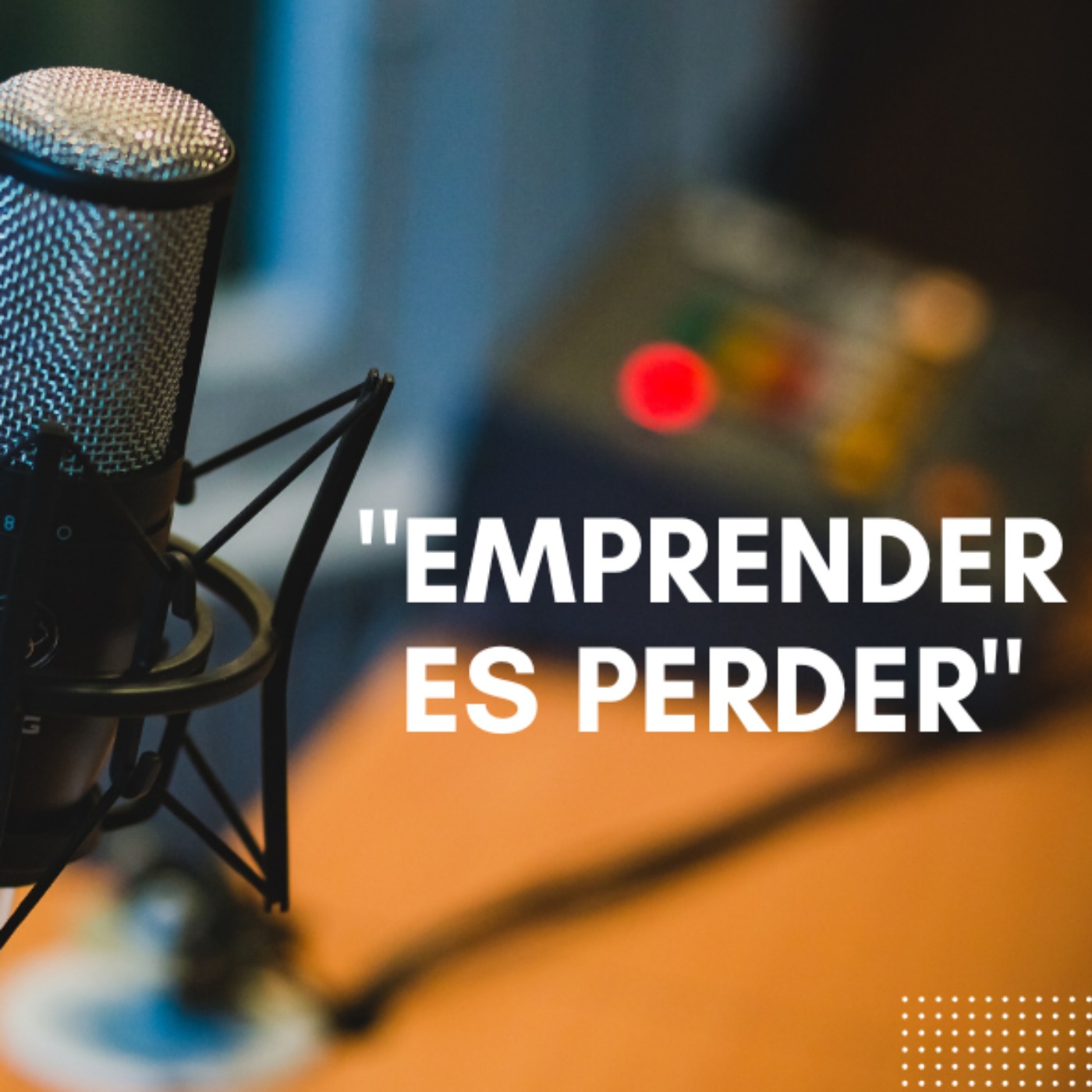 Episodio Uno - Emprender Es Perder