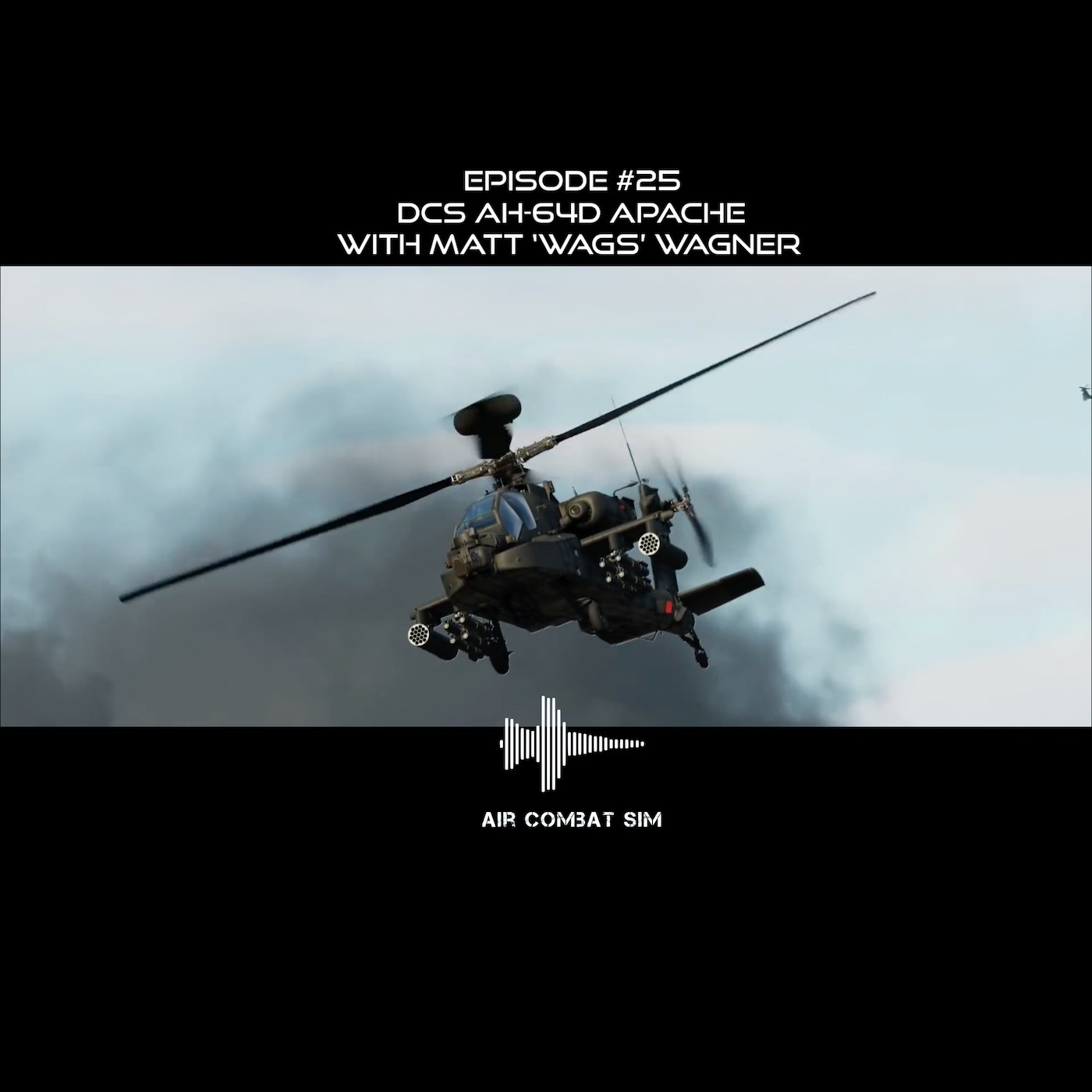 Air Combat Sim Podcast - Episode #25: DCS AH-64D with Matt "Wags" Wagner