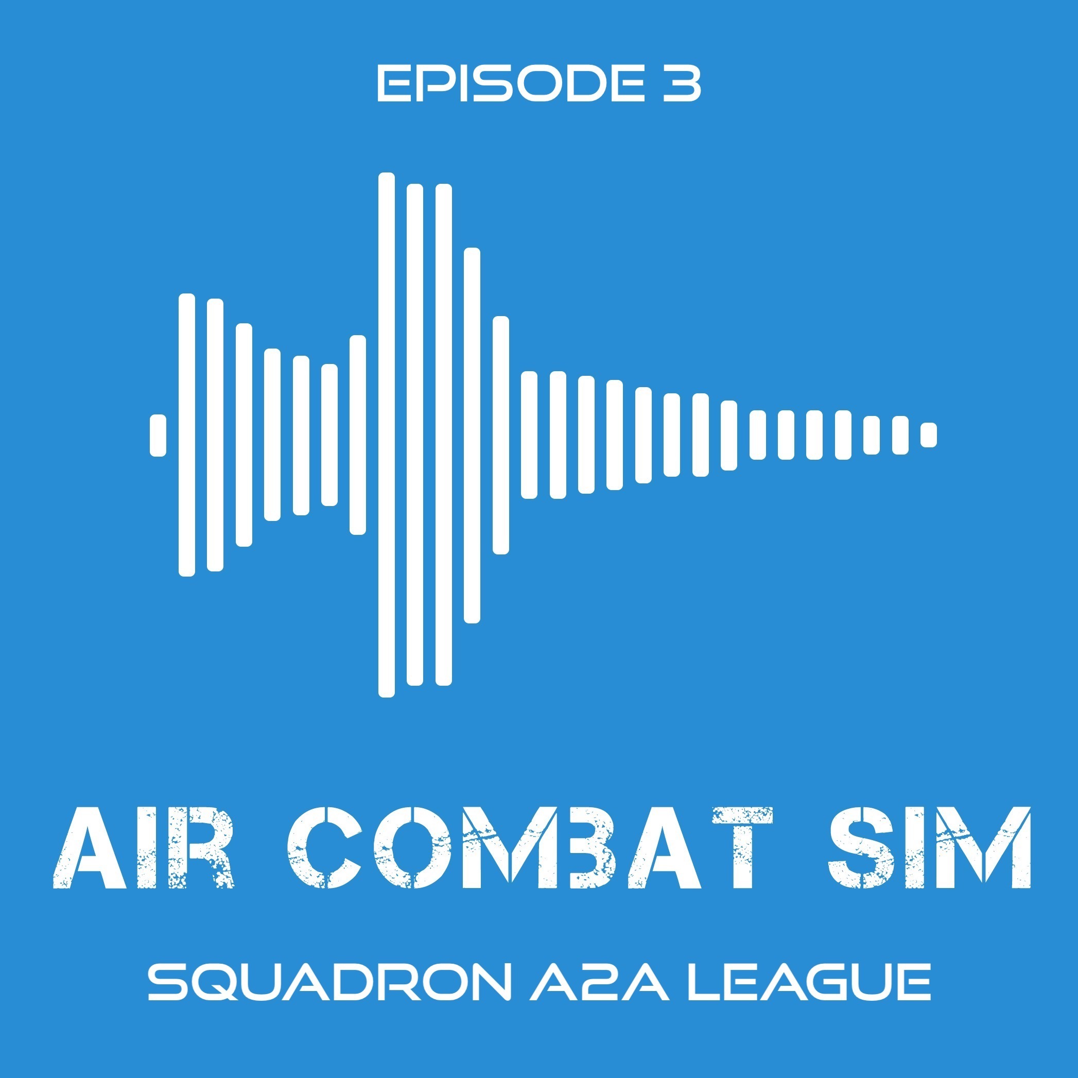 Air Combat Sim Podcast - Episode #3 