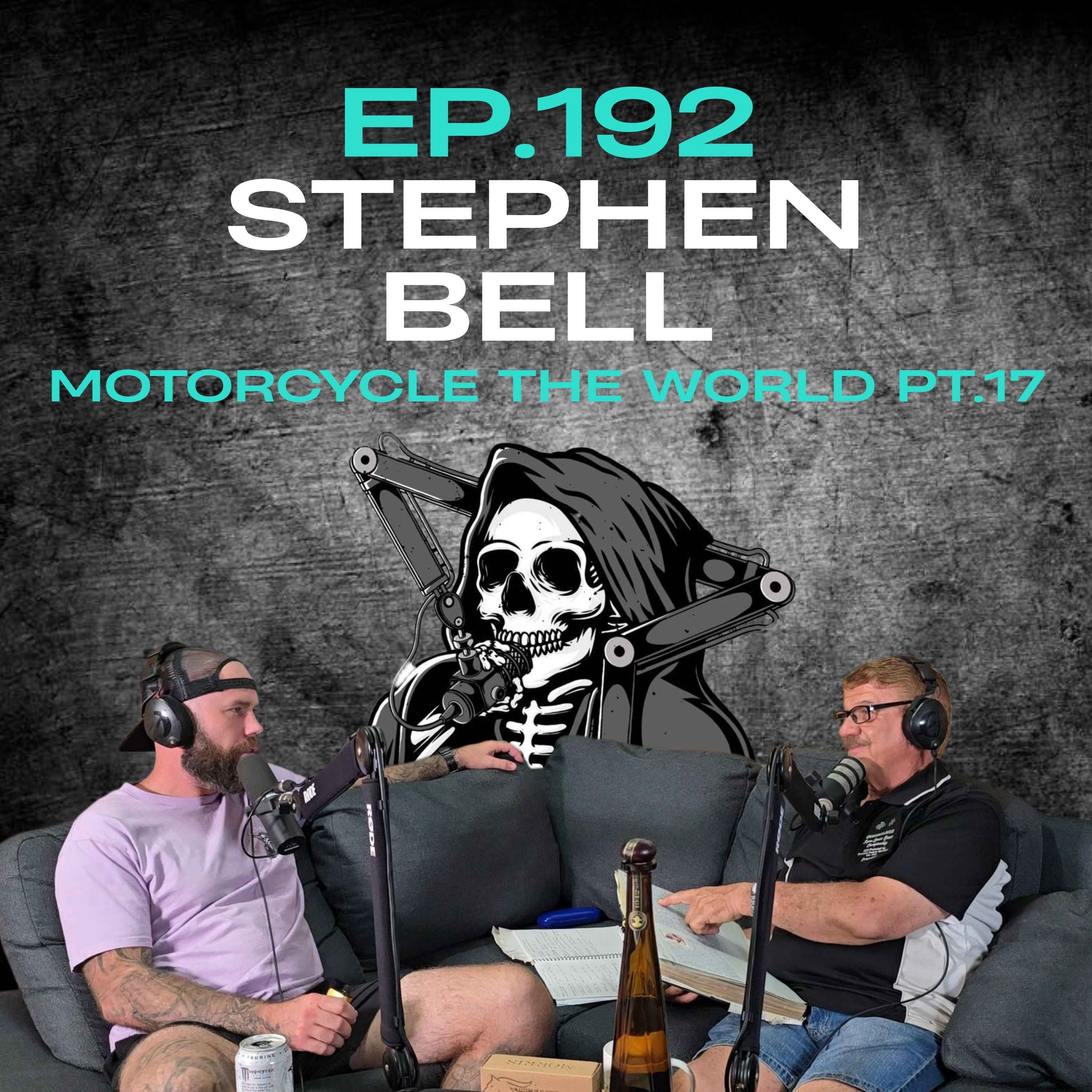Ep.192 - Stephen Bell: Motorcycle the World Pt.17