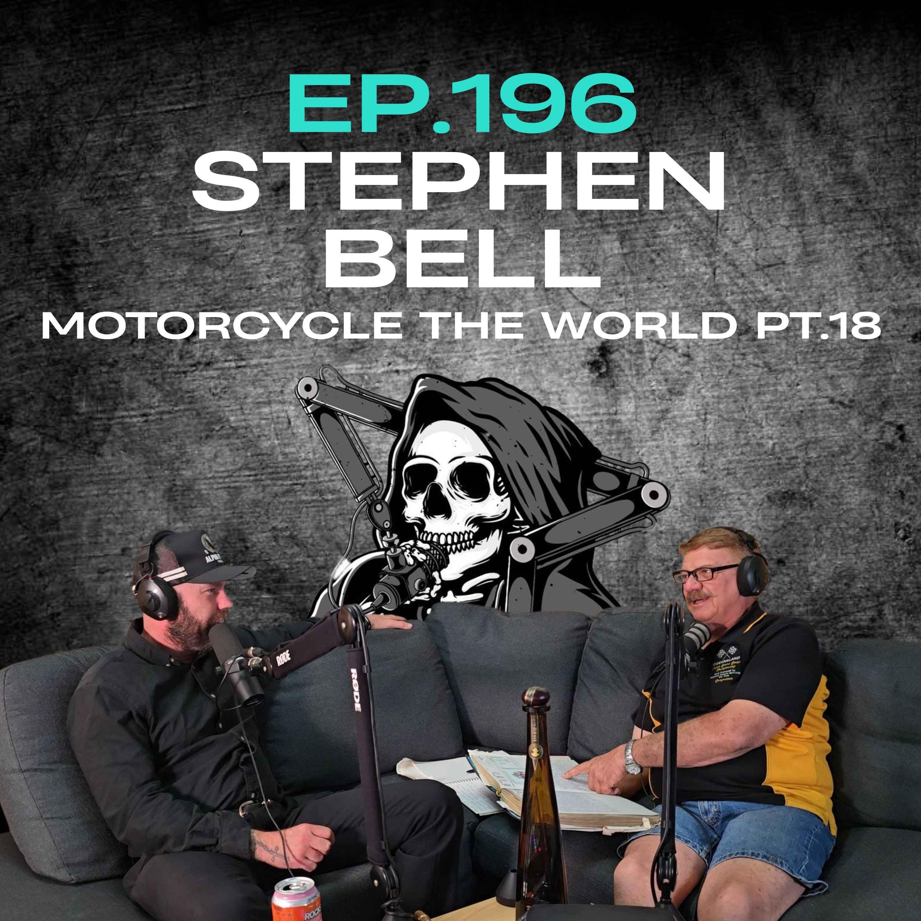 Ep.196 - Stephen Bell: Motorcycle the World Pt.18