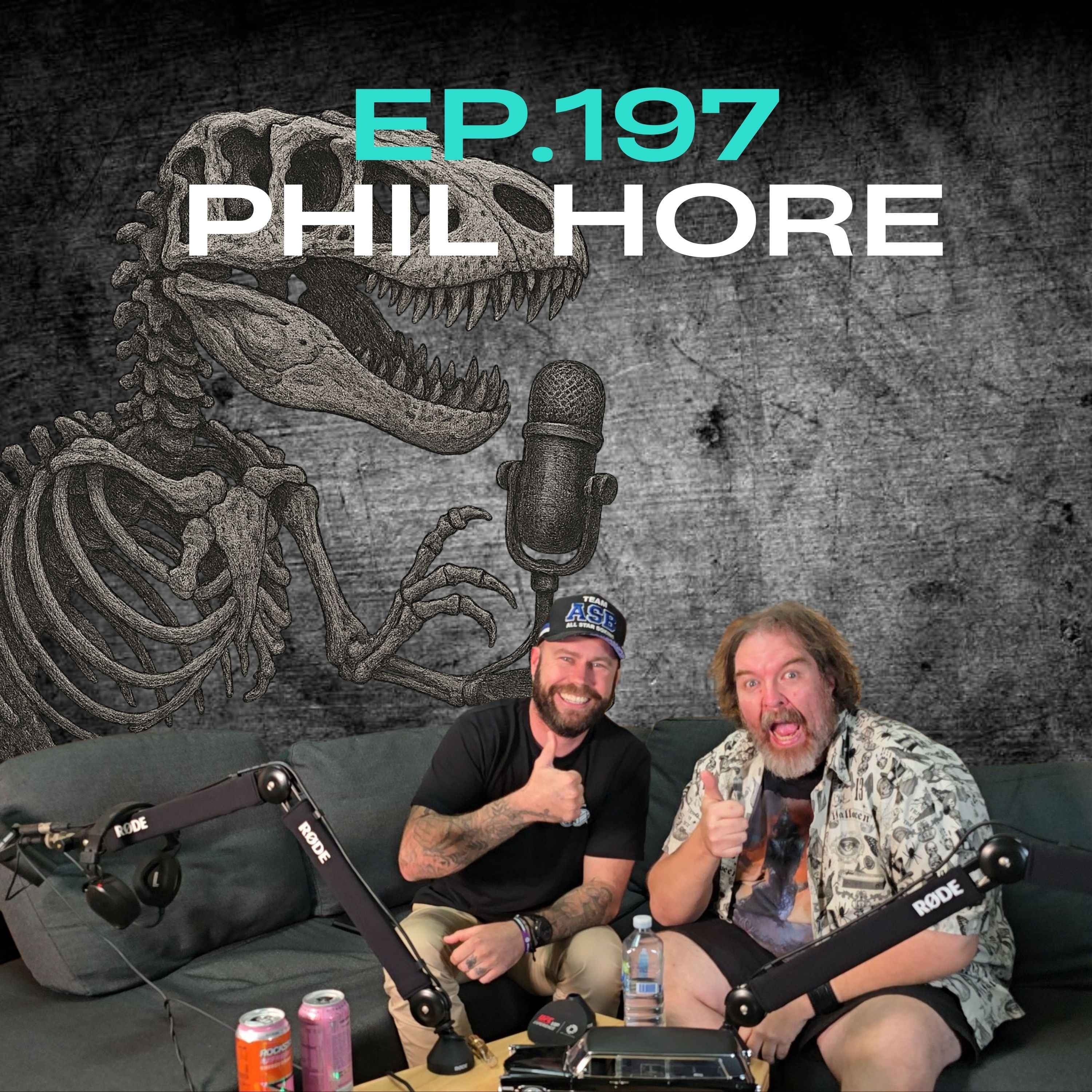 Ep.197 - Phil Hore