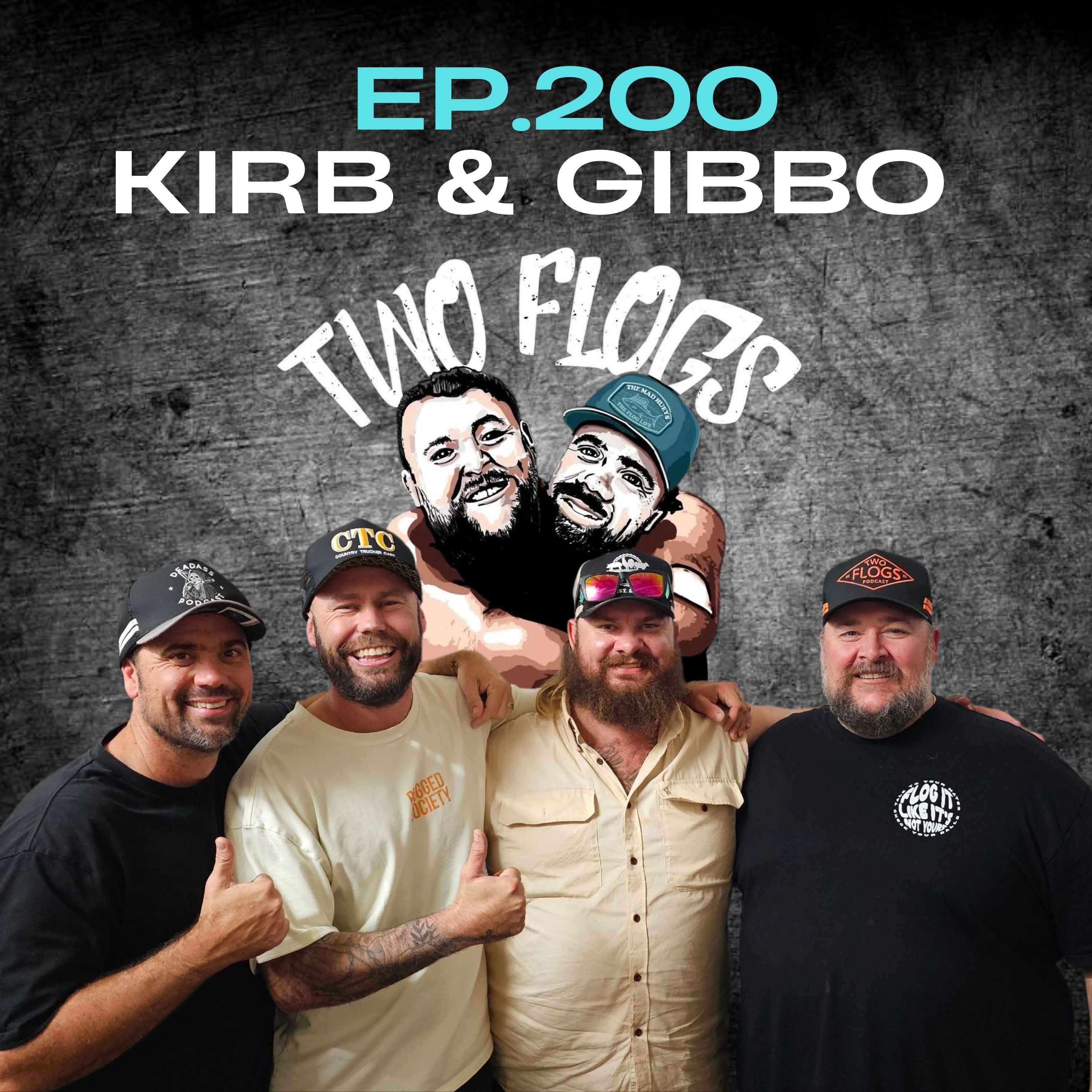 Ep.200 - Kirb and Gibbo from Two Flogs Podcast