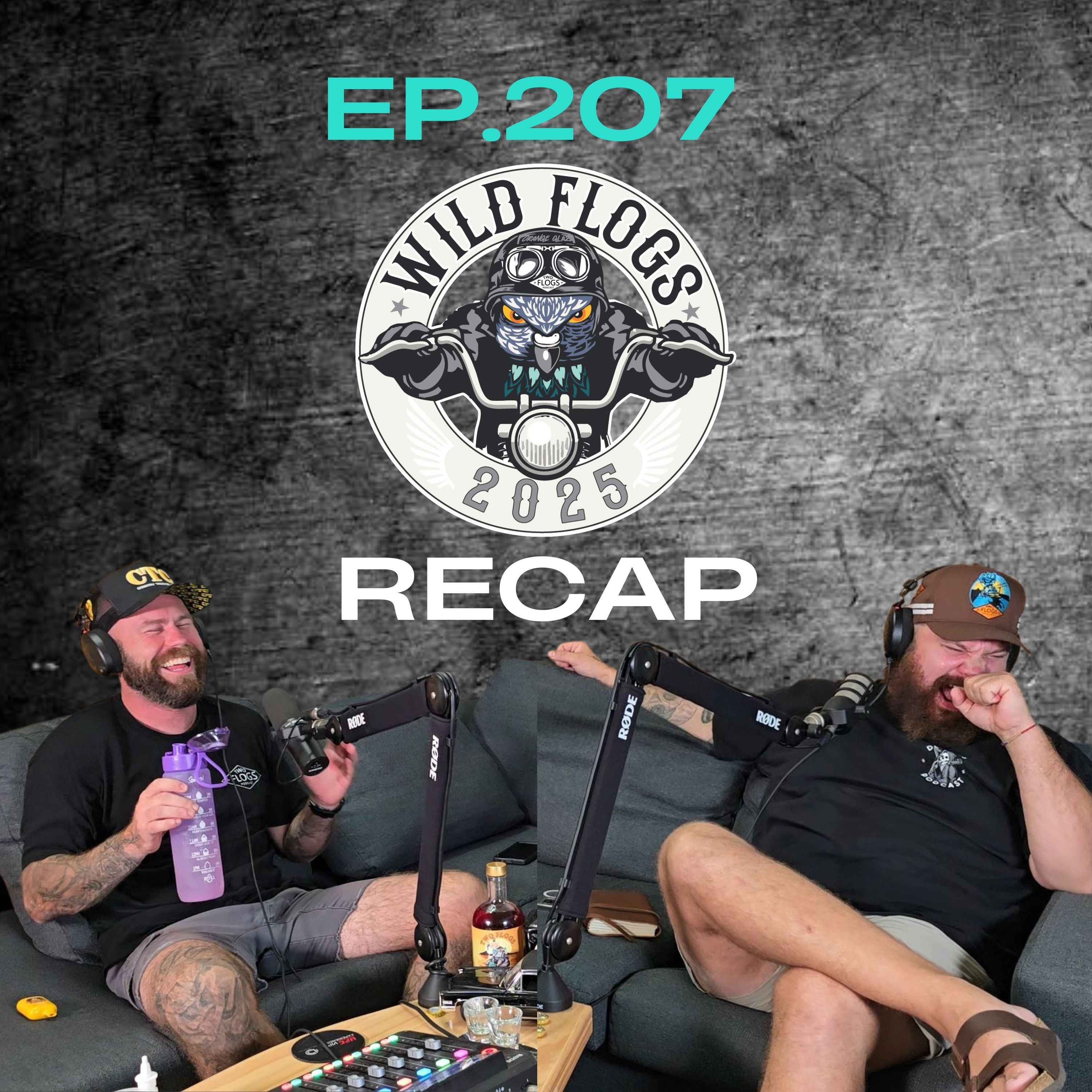 Ep.207 - Wild Flogs Recap