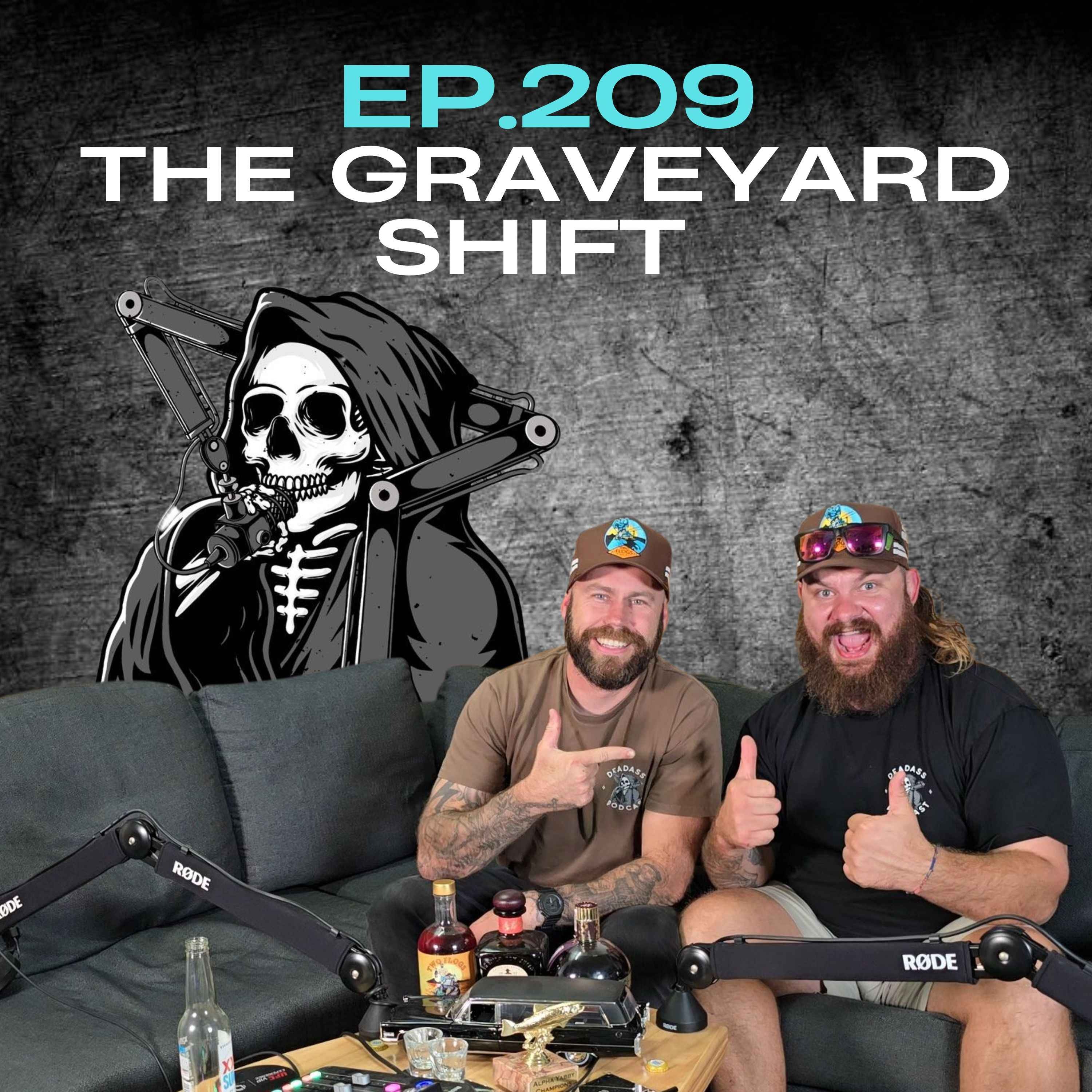 Ep.209 - The Graveyard Shift