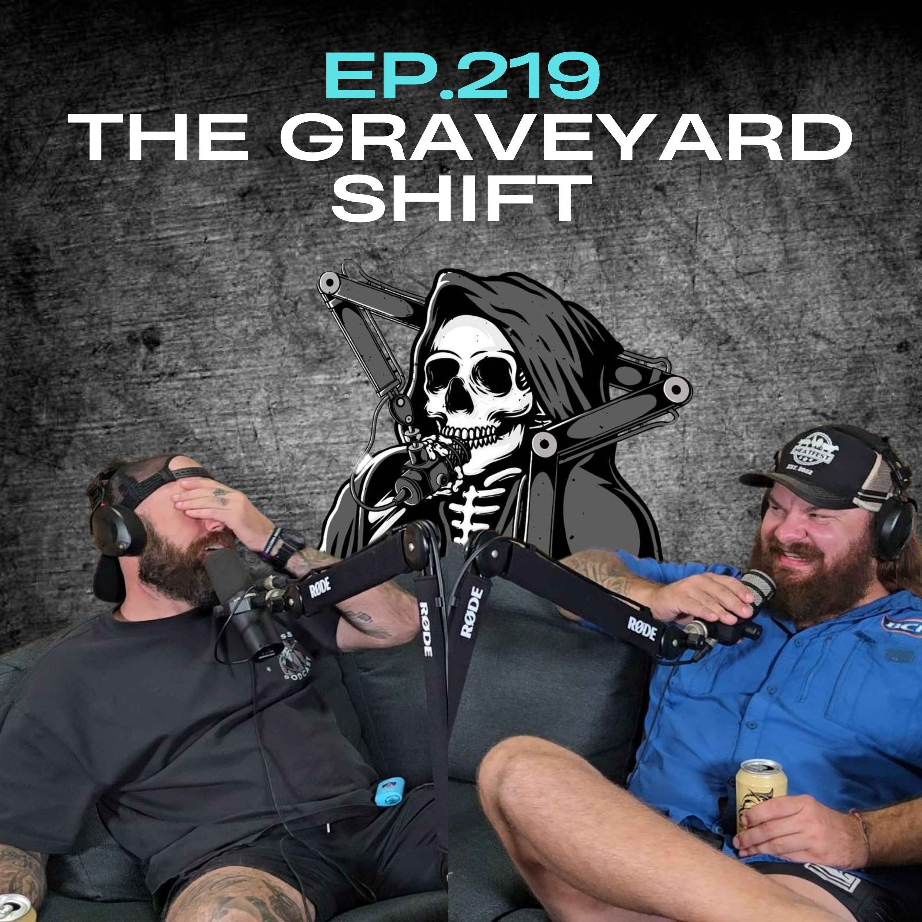 Ep.219 - The Graveyard Shift