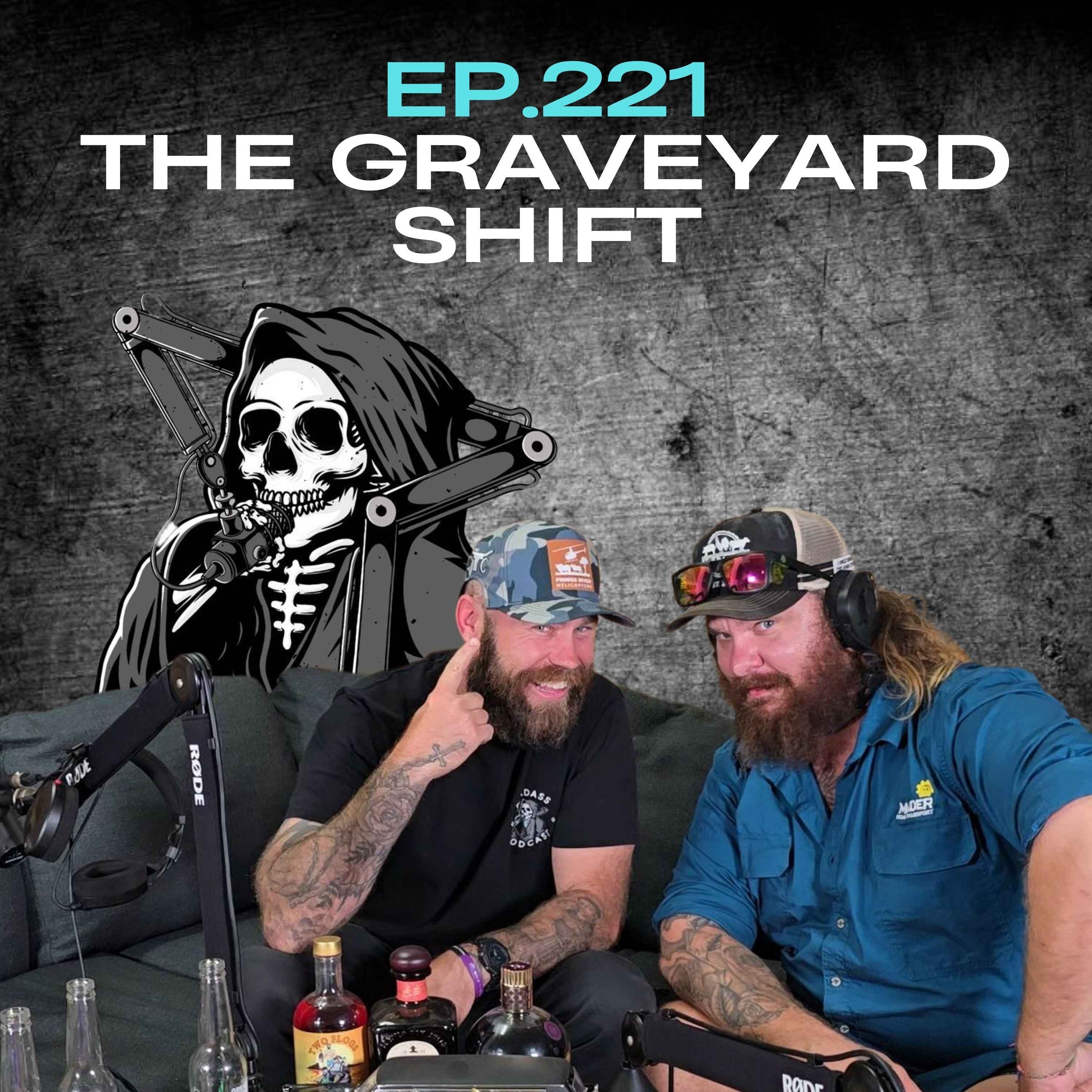 Ep.221 - The Graveyard Shift