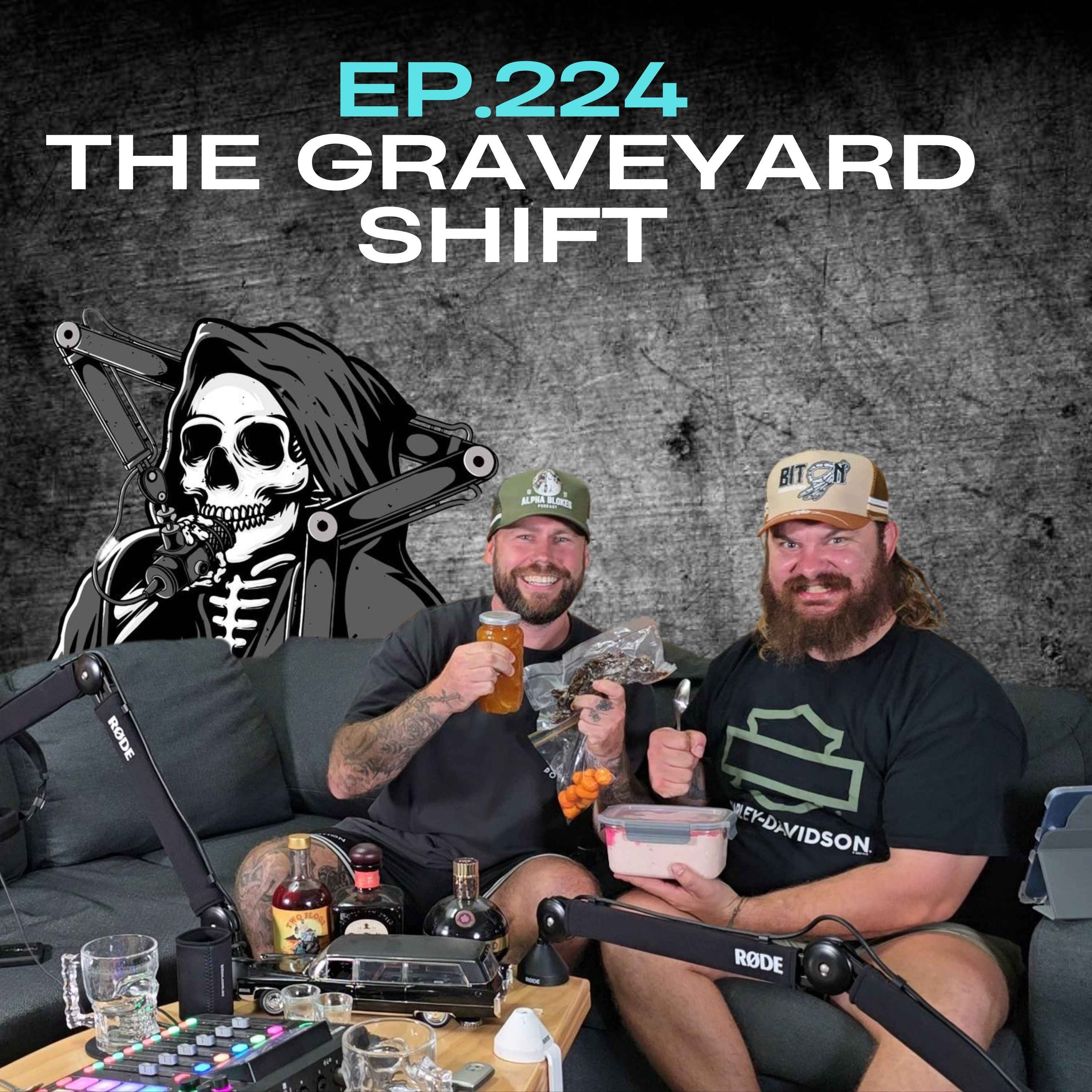 Ep.224 - The Graveyard Shift