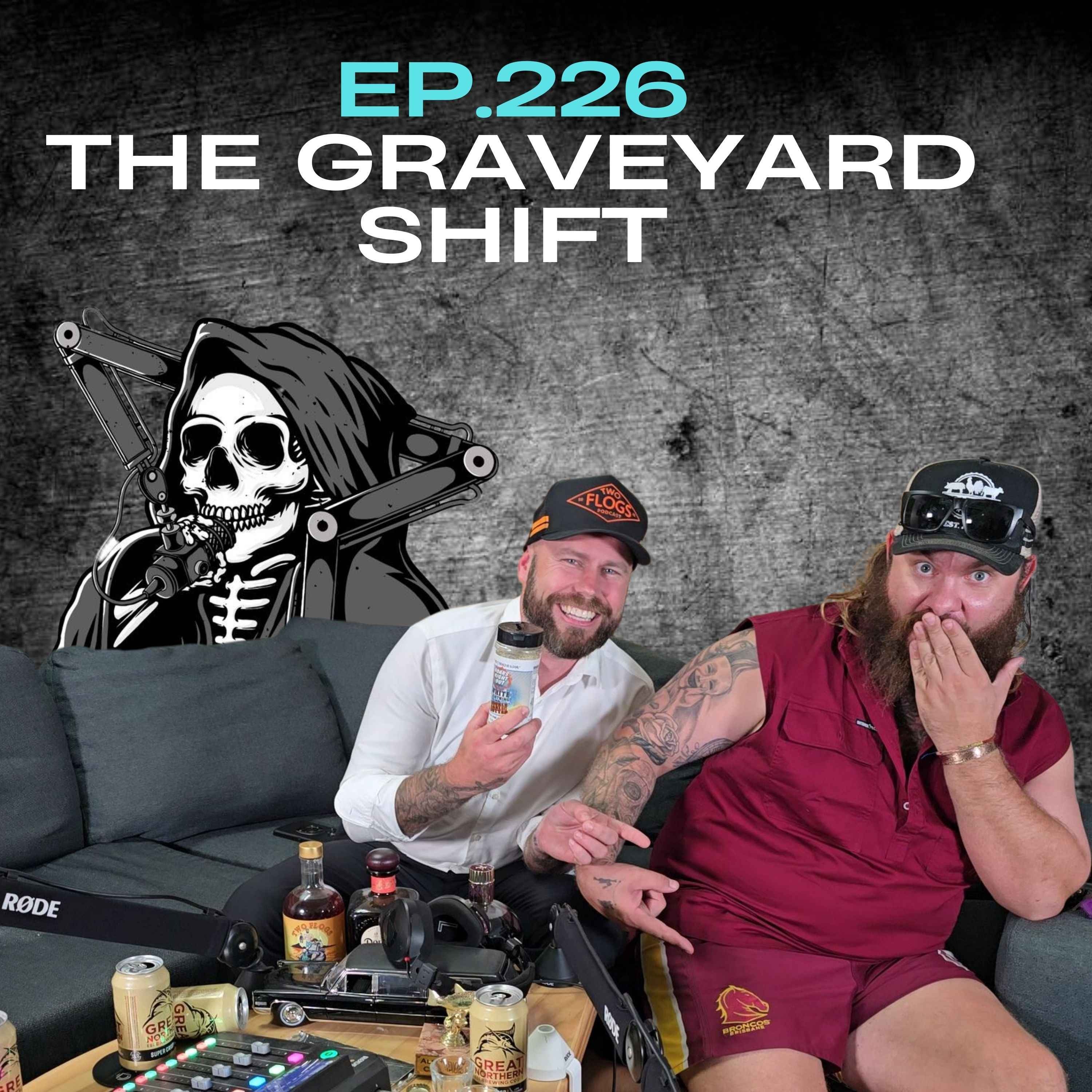 Ep.226 - The Graveyard Shift