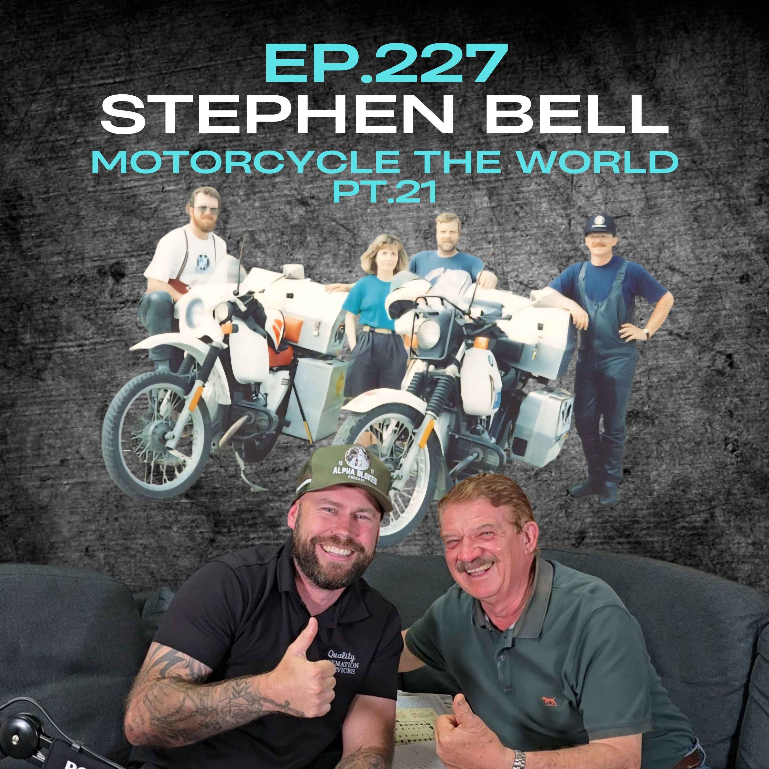 Ep.227 - Stephen Bell: Motorcycle the World Pt.21