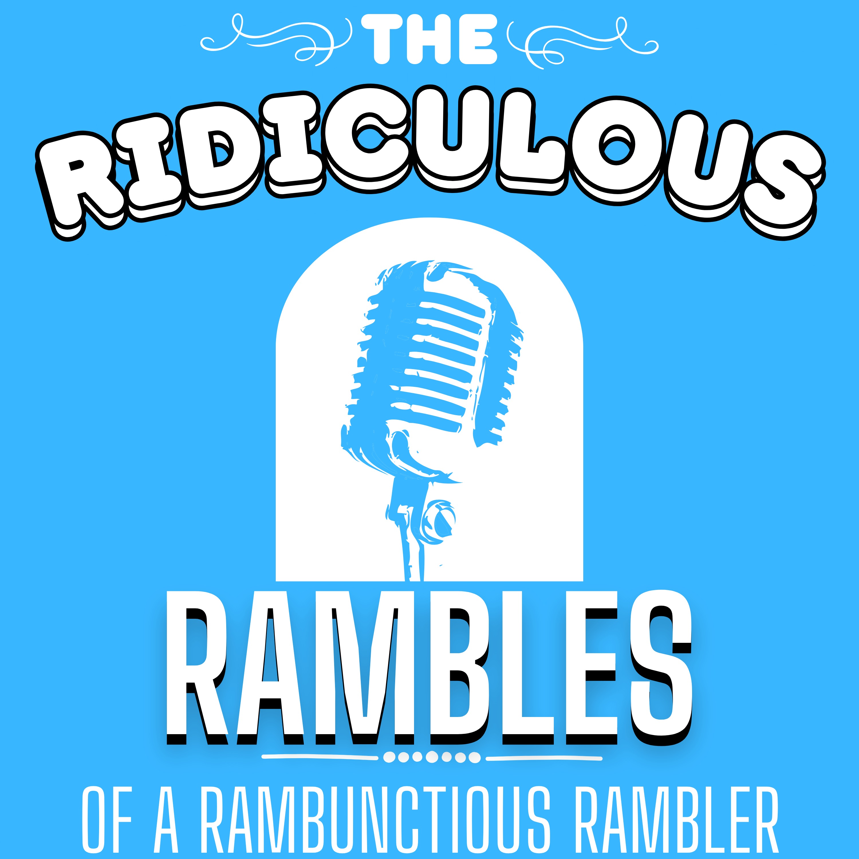 The Ridiculous Rambles of a Rambunctious Rambler