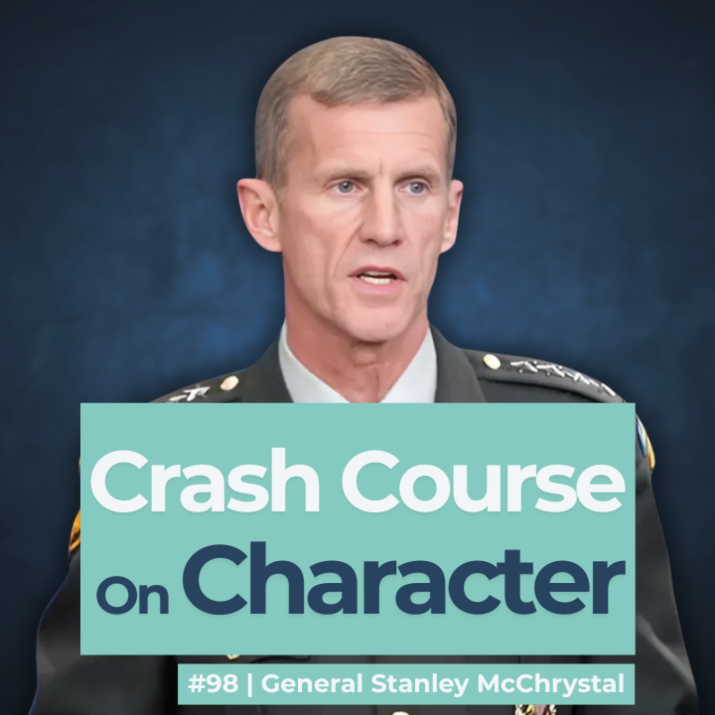 #98 How to be an Individual of Good Character. Feat General Stanley McChrystal