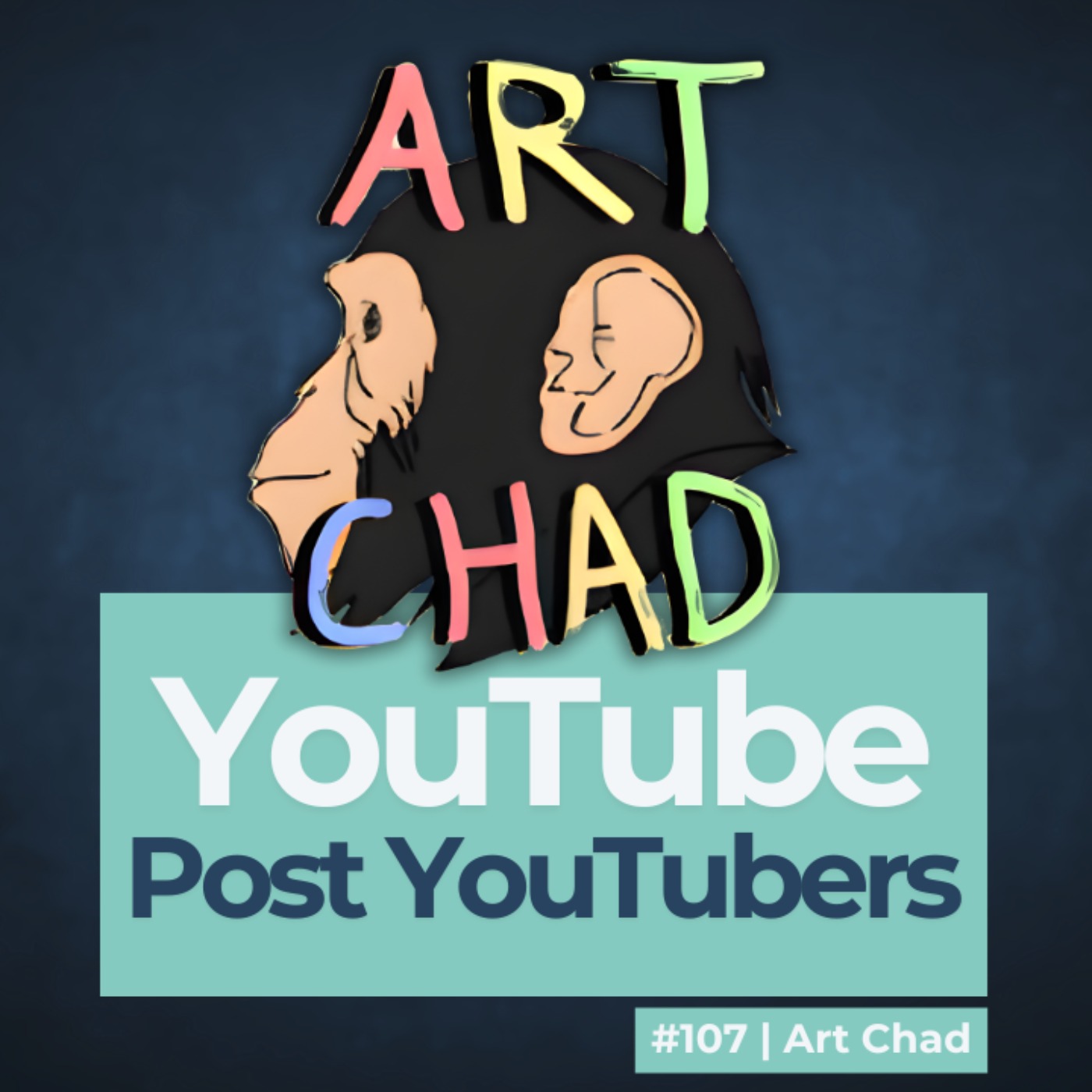 #107 YouTube Post YouTubers! Art Chad talks viral outrage vs nuanced authentic styles of content.