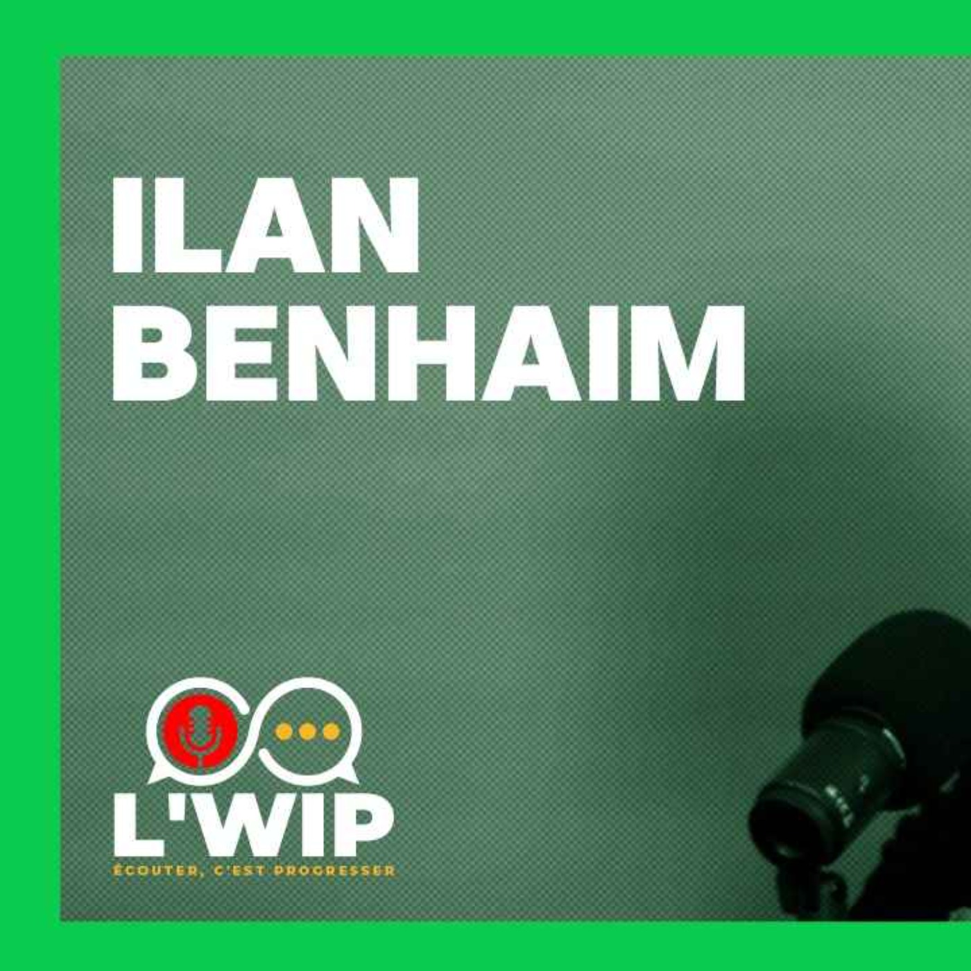 L’WIP avec Ilan Benhaim