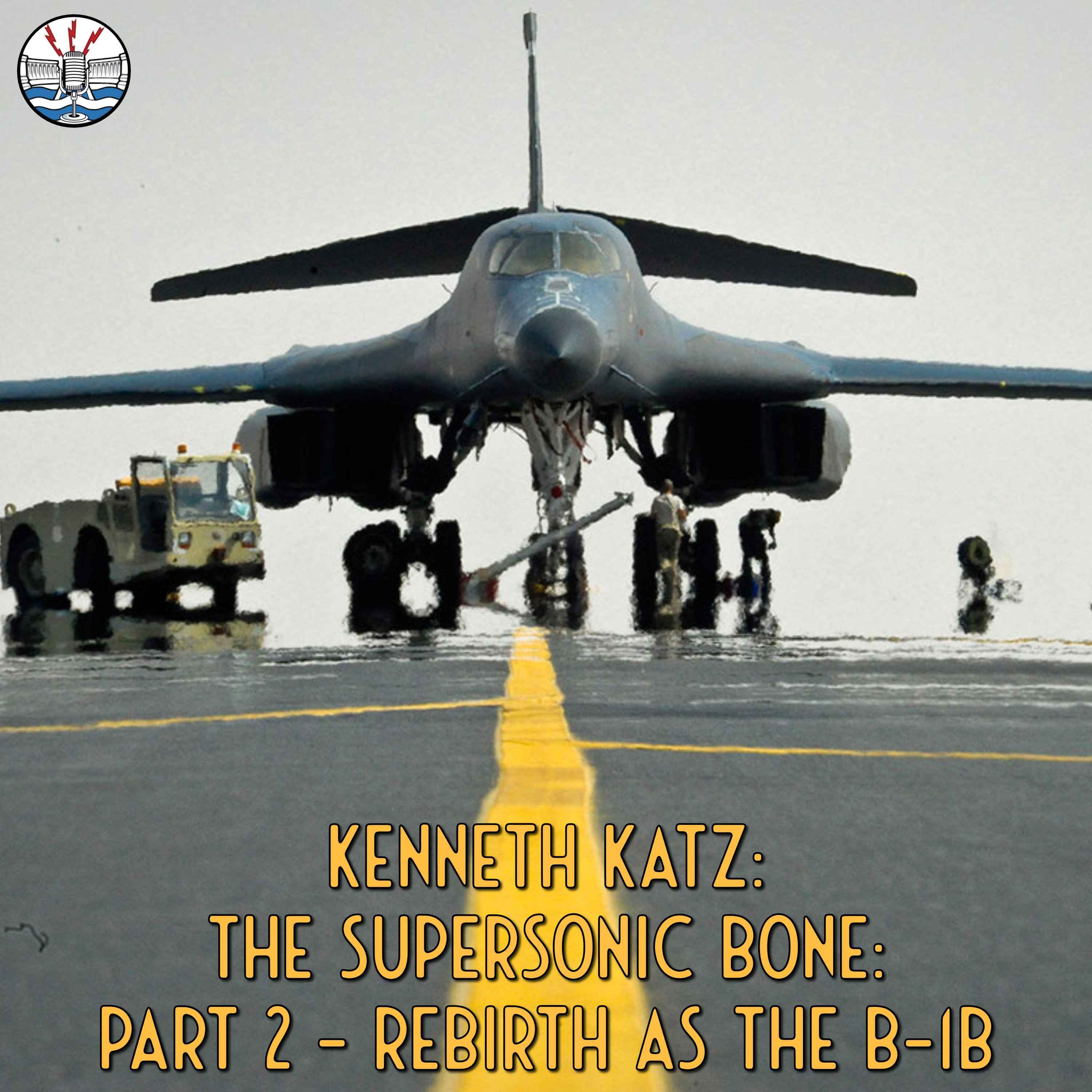 Kenneth Katz: The Supersonic BONE: Part 2 - Rebirth as the B-1B