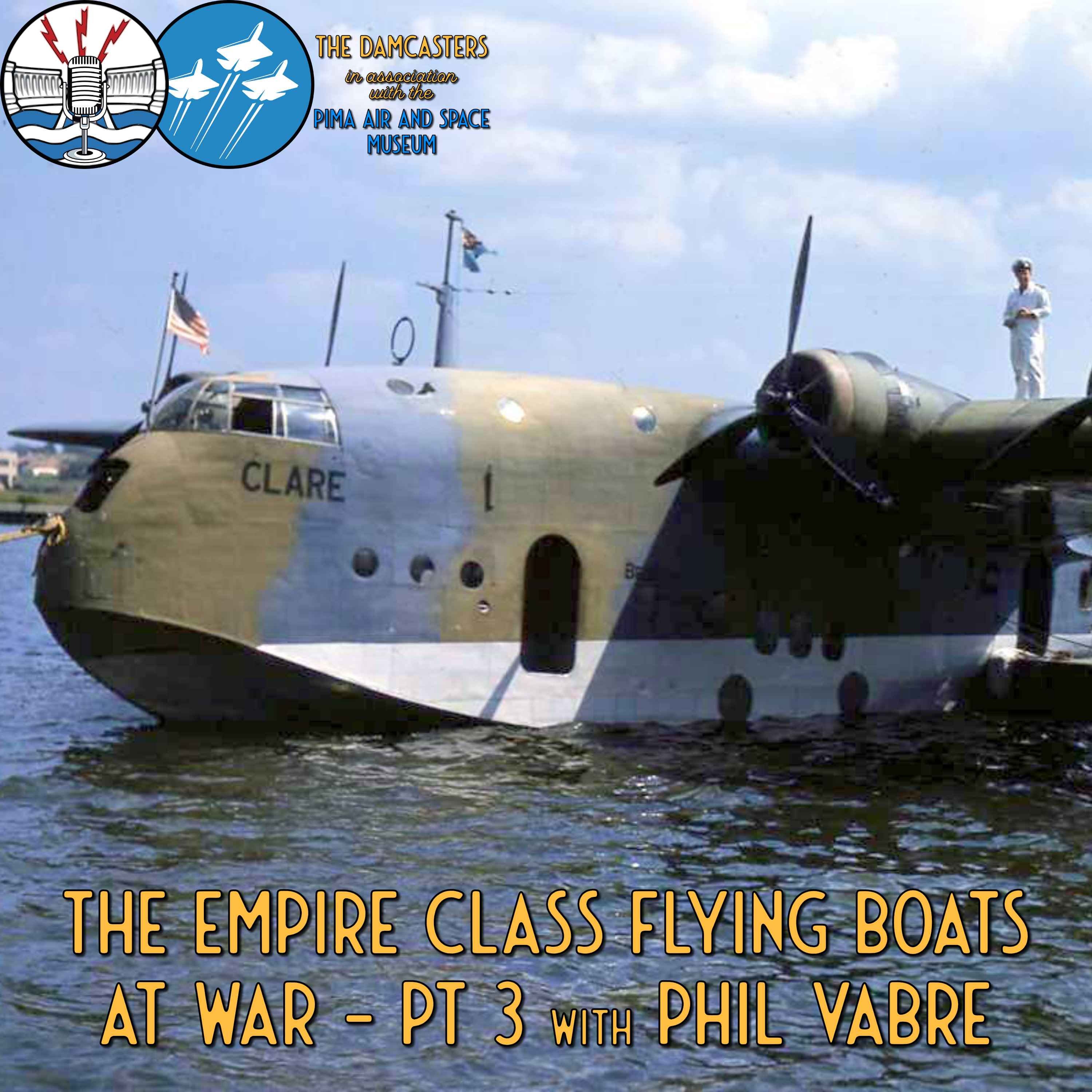 Empire Flying Boats at War Part 3 with Phil Vabre