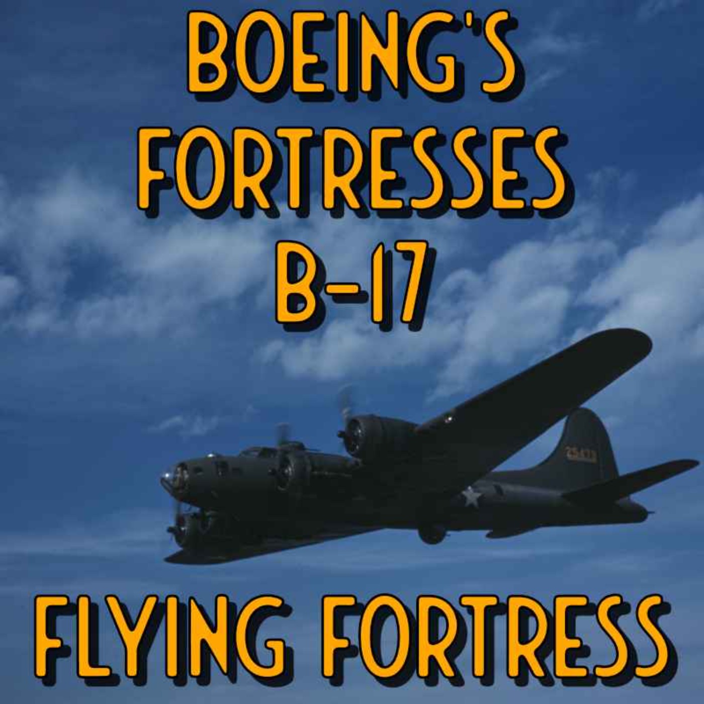 Boeing's Fortresses Part 1 - The B-17 Flying Fortress