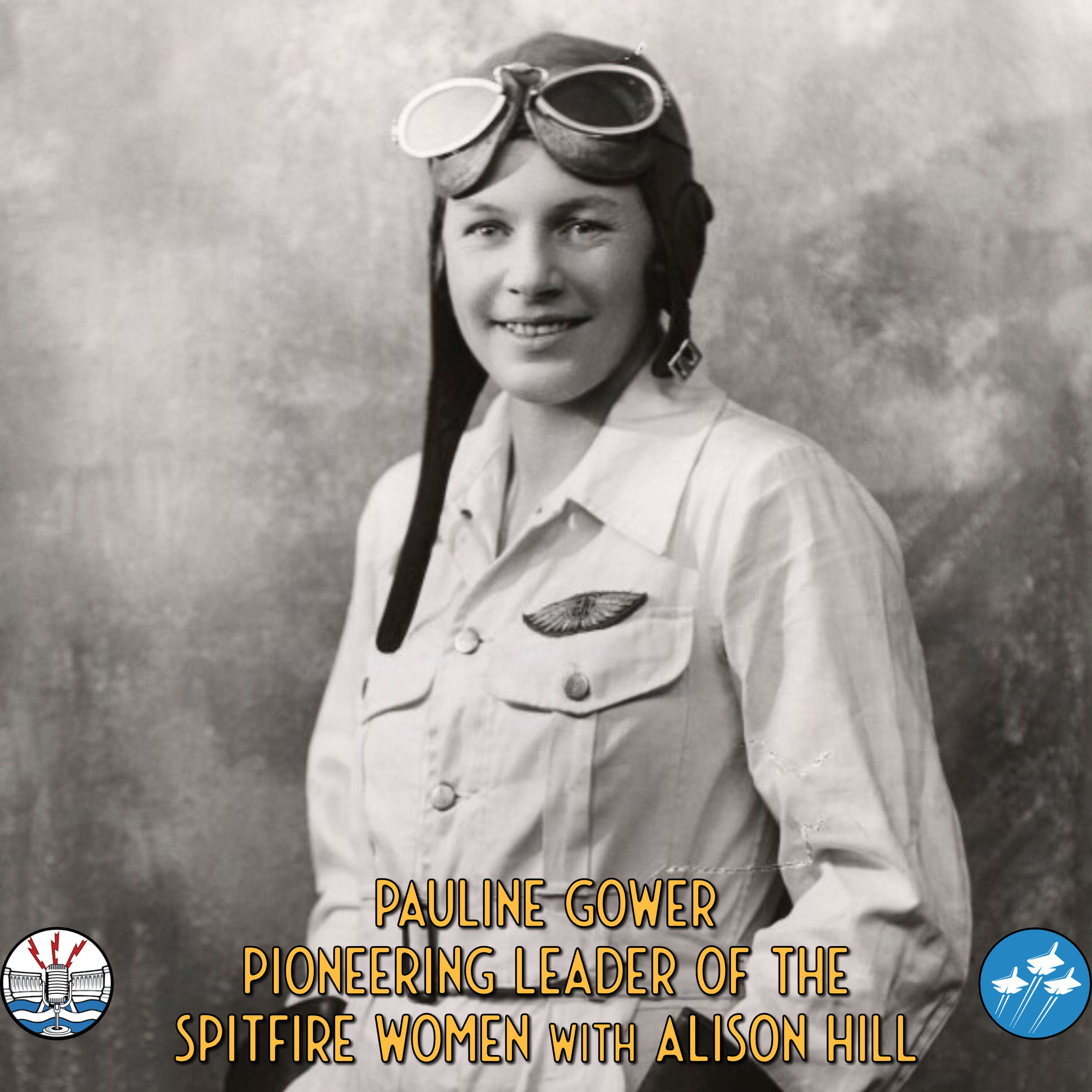 Pauline Gower: Pioneering Leader of the Spitfire Women with Alison Hill