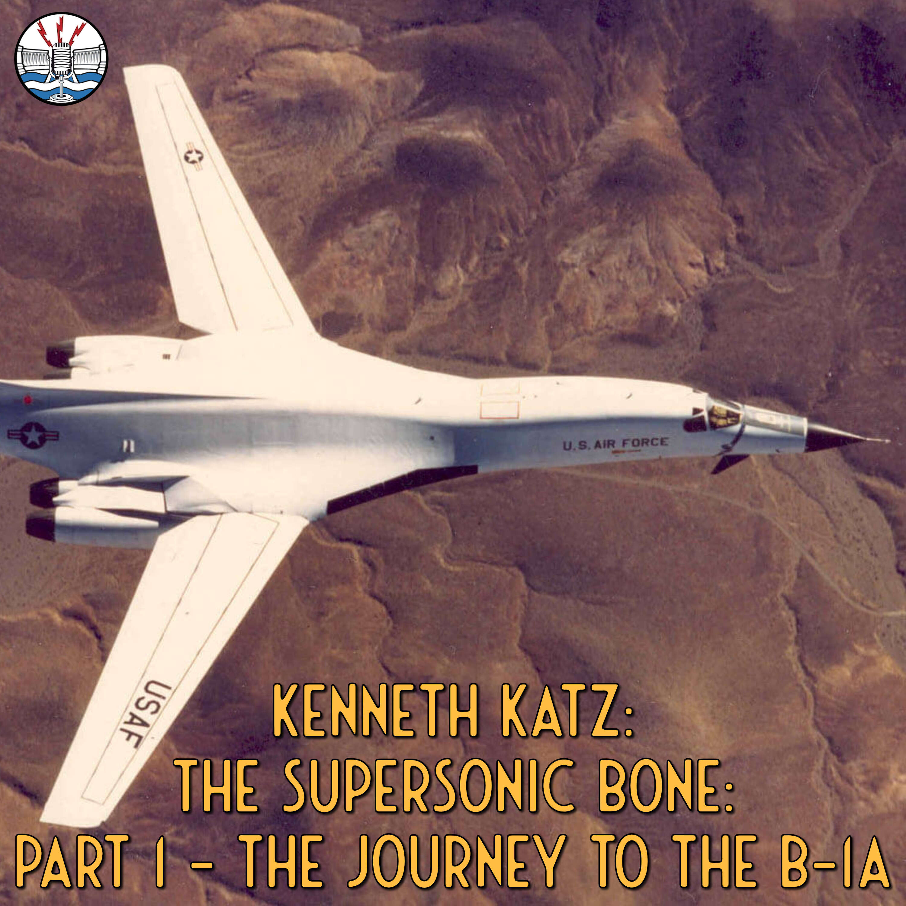 Kenneth Katz: The Supersonic BONE: Part 1 - The Journey to the B-1A