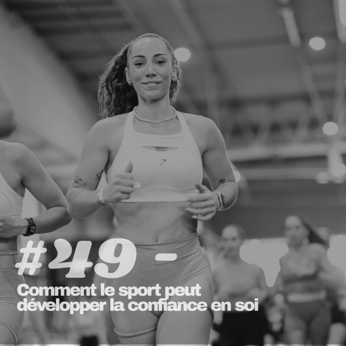 #49 - Comment le sport peut développer la confiance en soi !