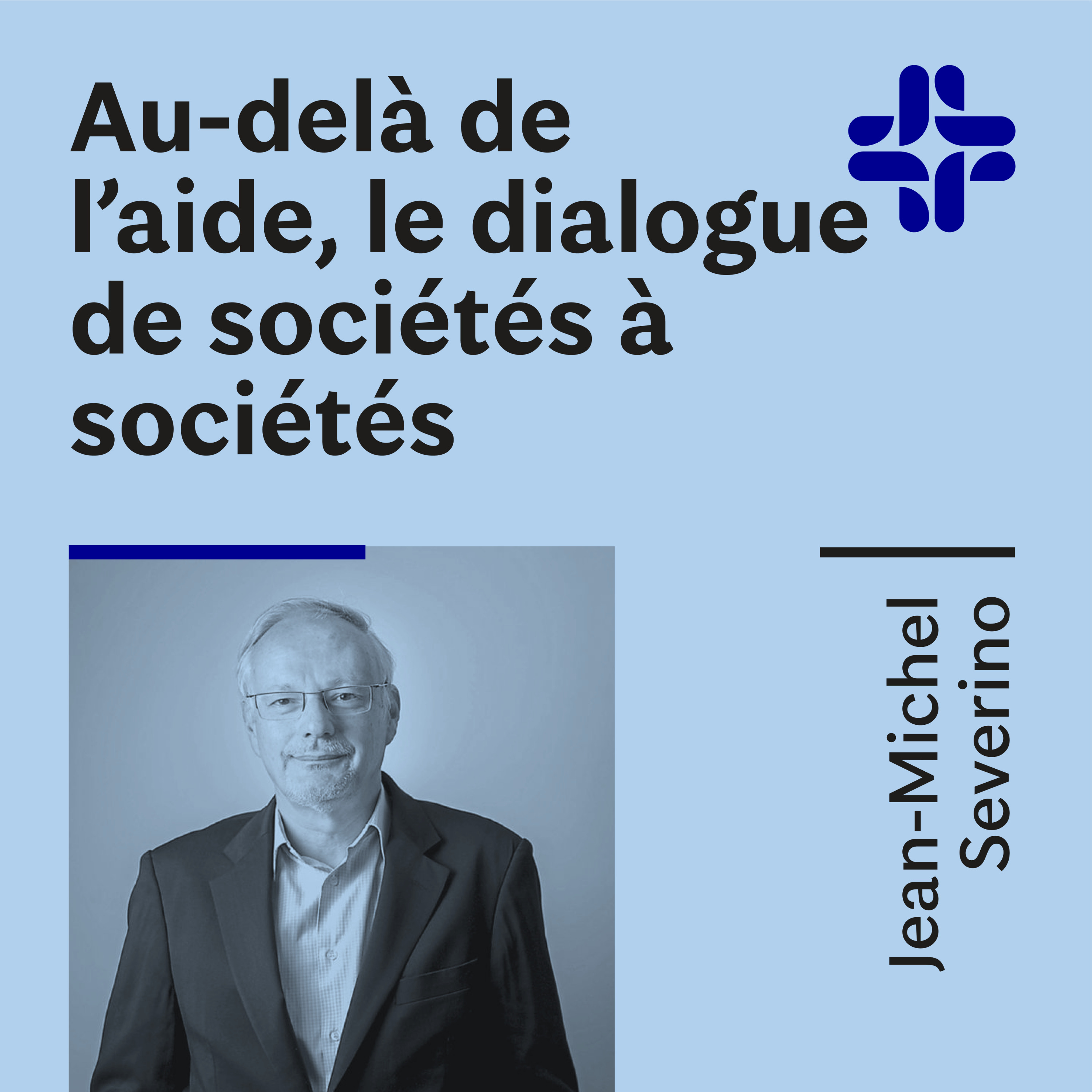 Jean-Michel Severino - Au-delà de l'aide, le dialogue de sociétés à sociétés episode artwork