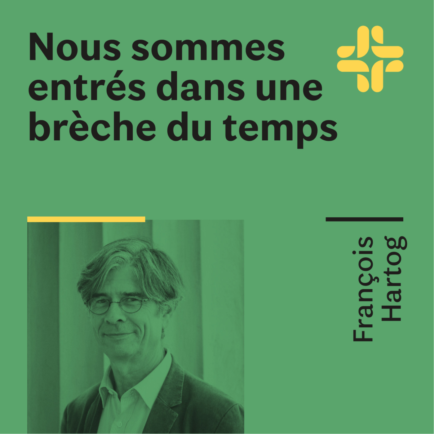 François Hartog - Nous sommes entrés dans une brèche du temps François Hartog - Nous sommes entrés dans une brèche du temps