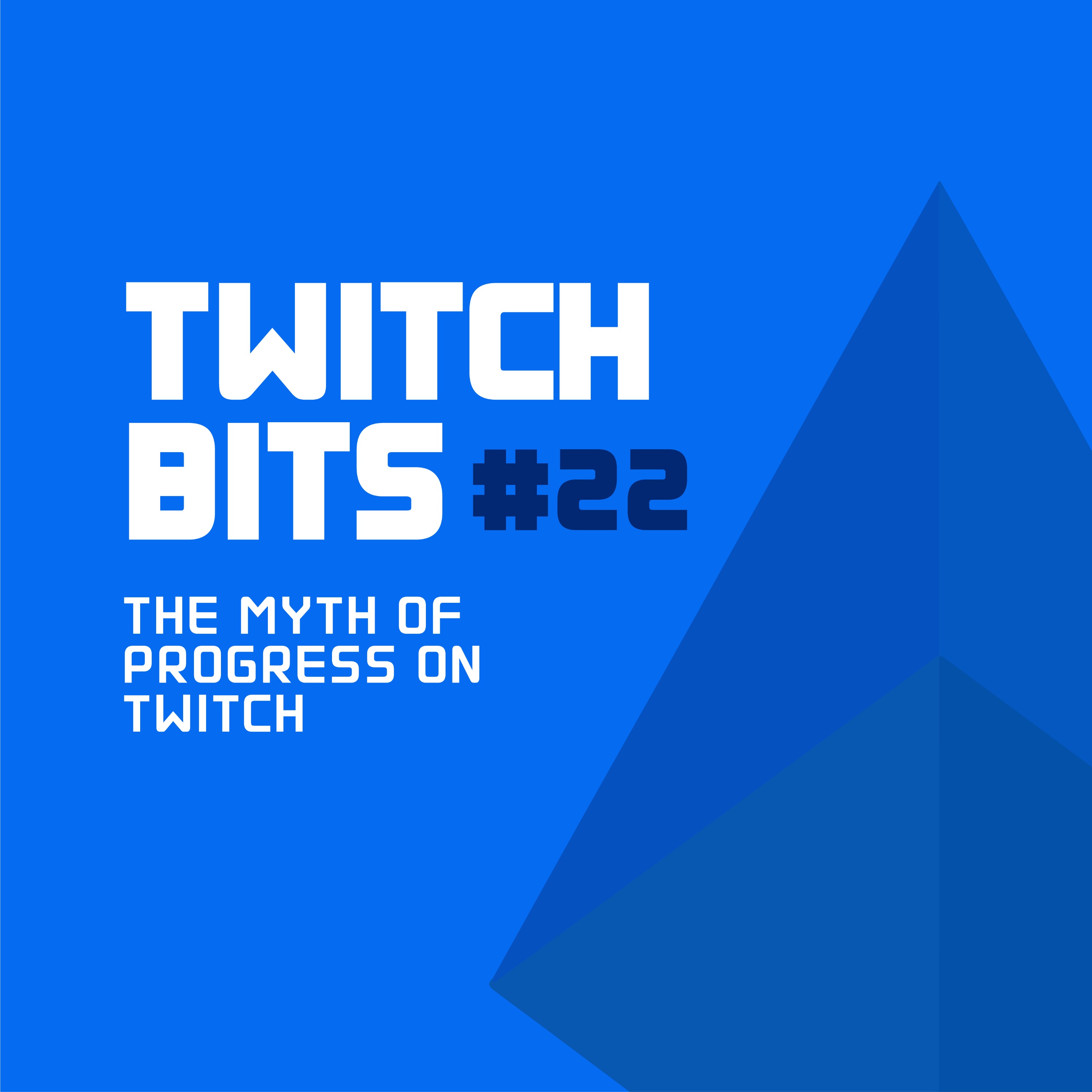 Twitch Bits #22 | The Myth Of Progress On Twitch