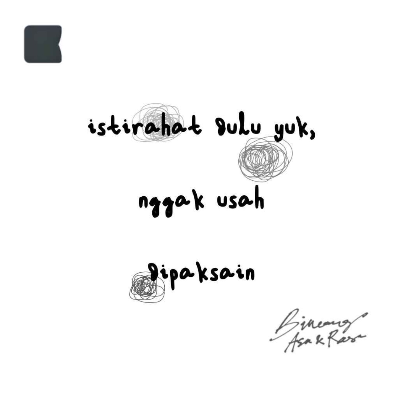 Istirahat dulu yuk, nggak usah dipaksain