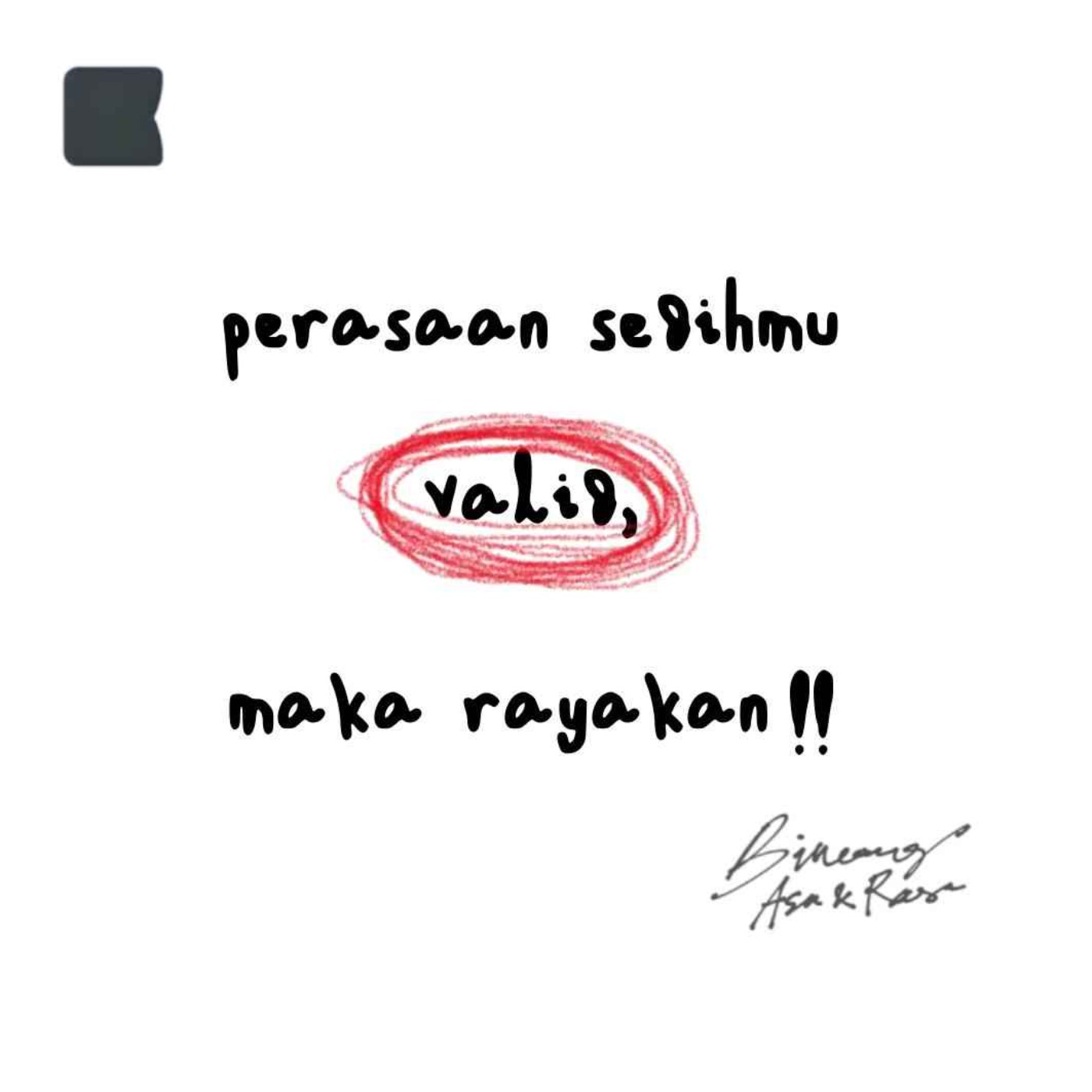 Perasaan sedihmu valid, maka rayakan!!