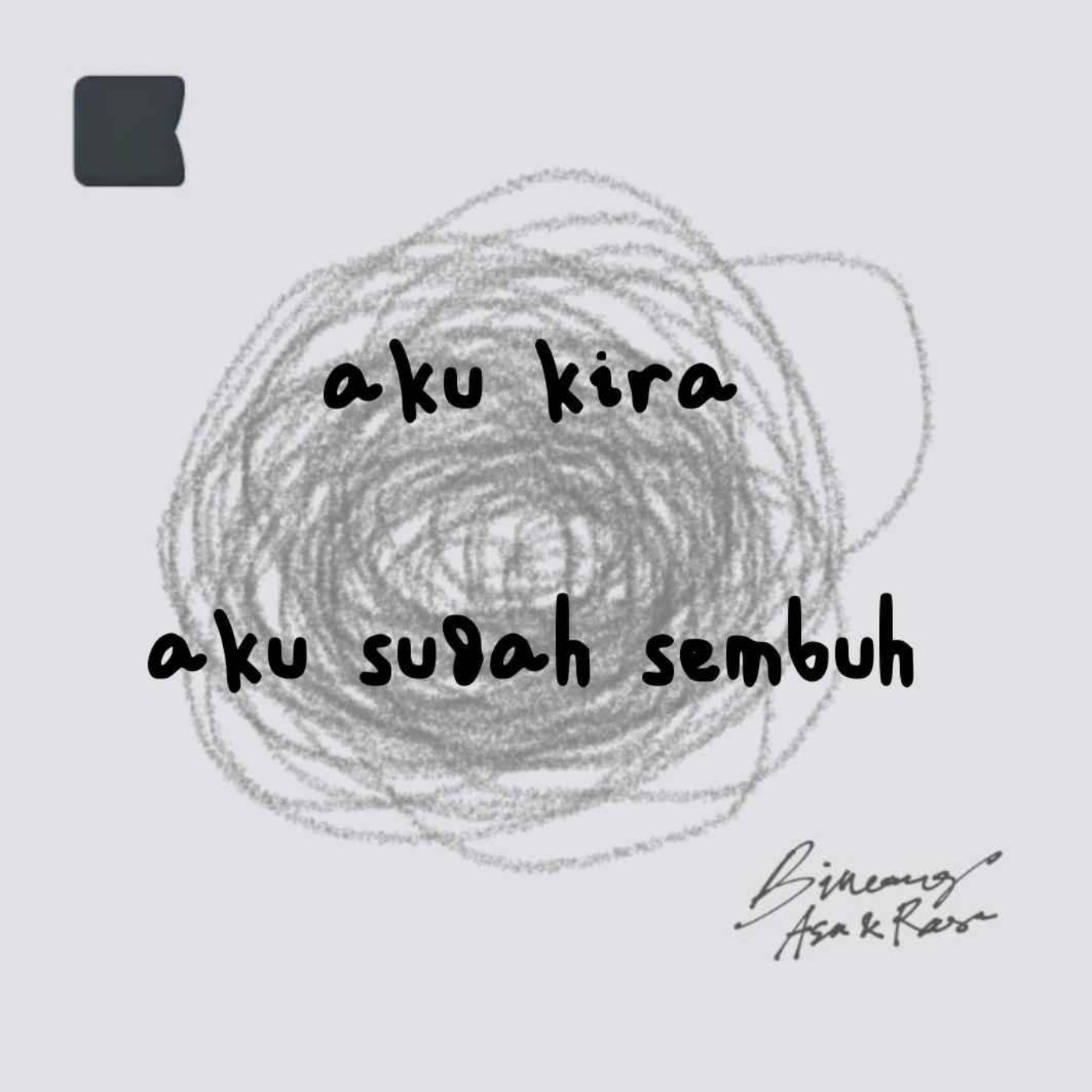 Aku kira, aku sudah sembuh