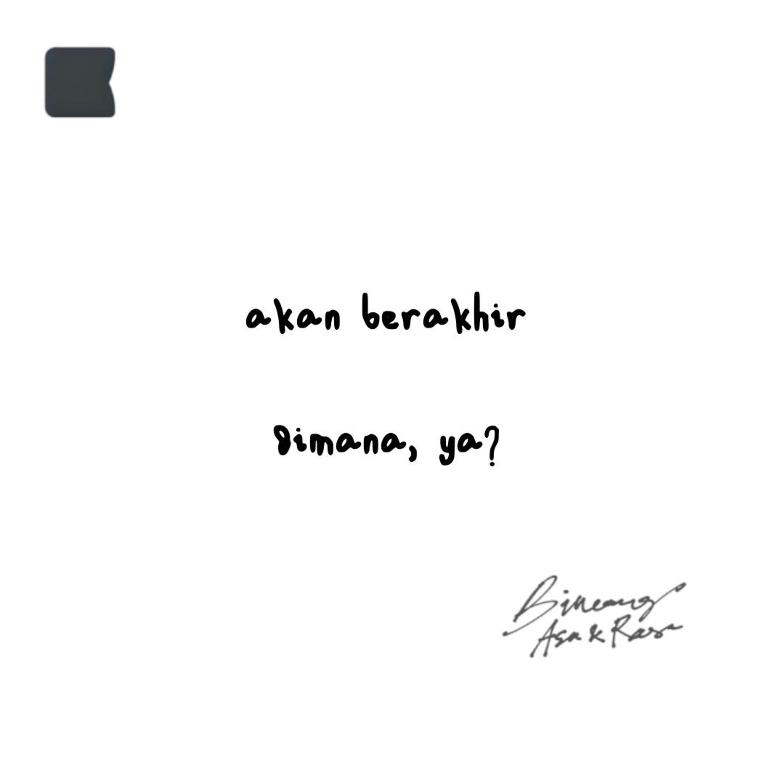 Kita akan berakhir dimana, ya?