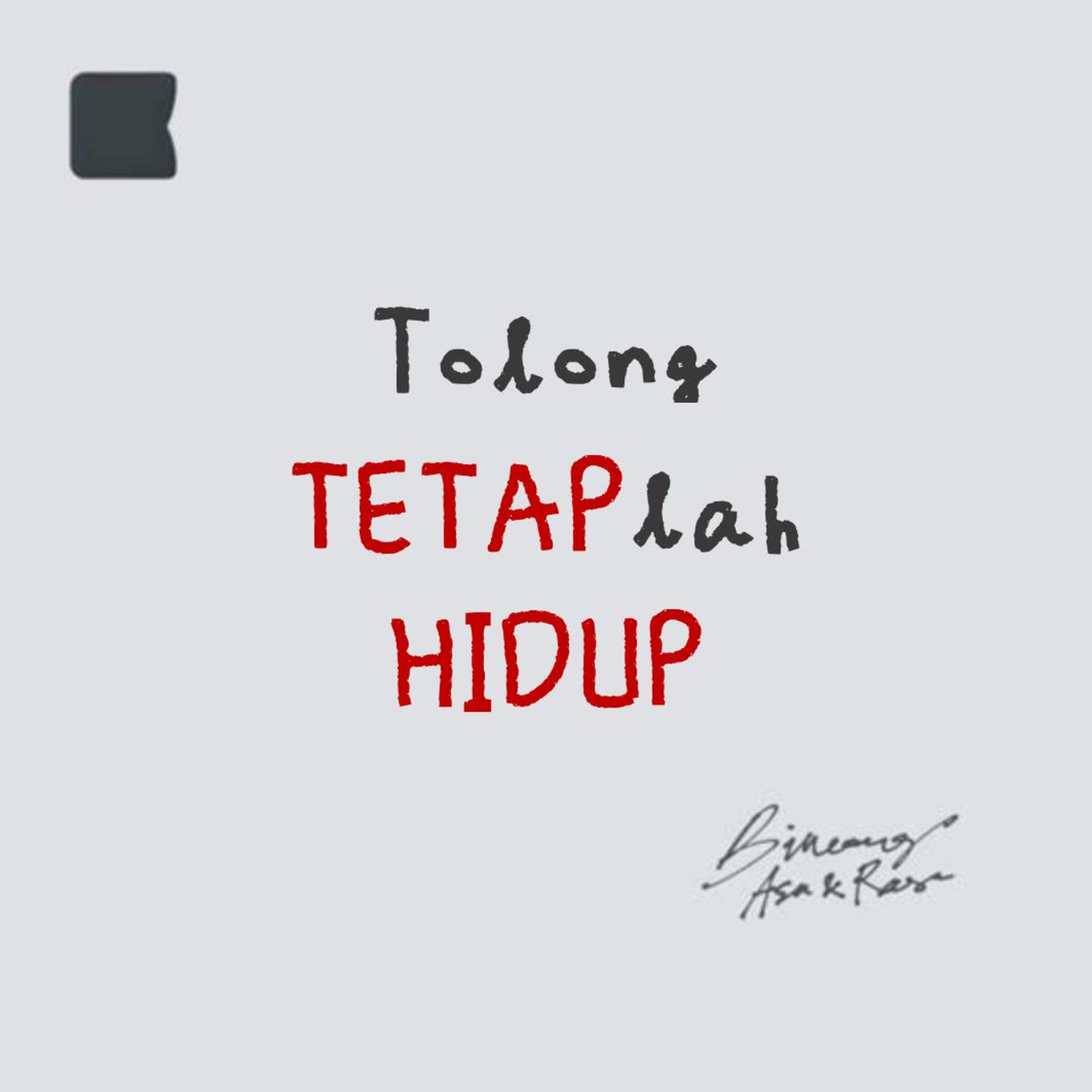 Tolong tetaplah hidup
