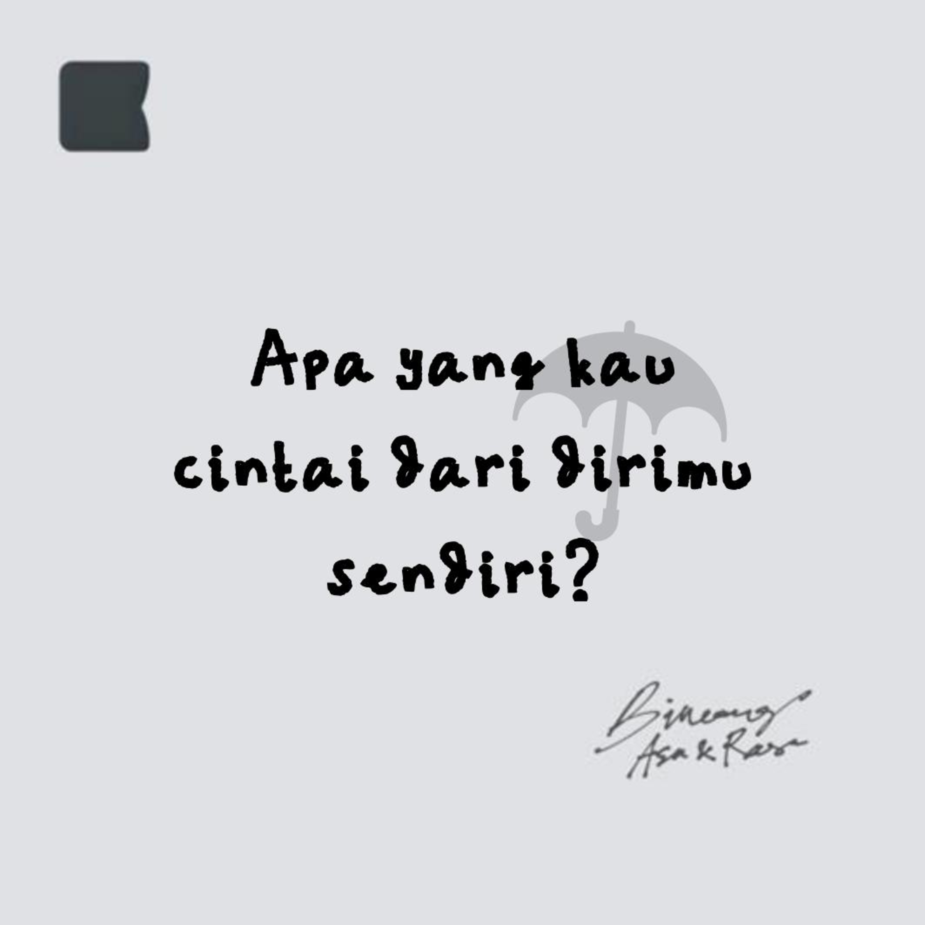 Apa yang kau cintai dari dirimu sendiri?