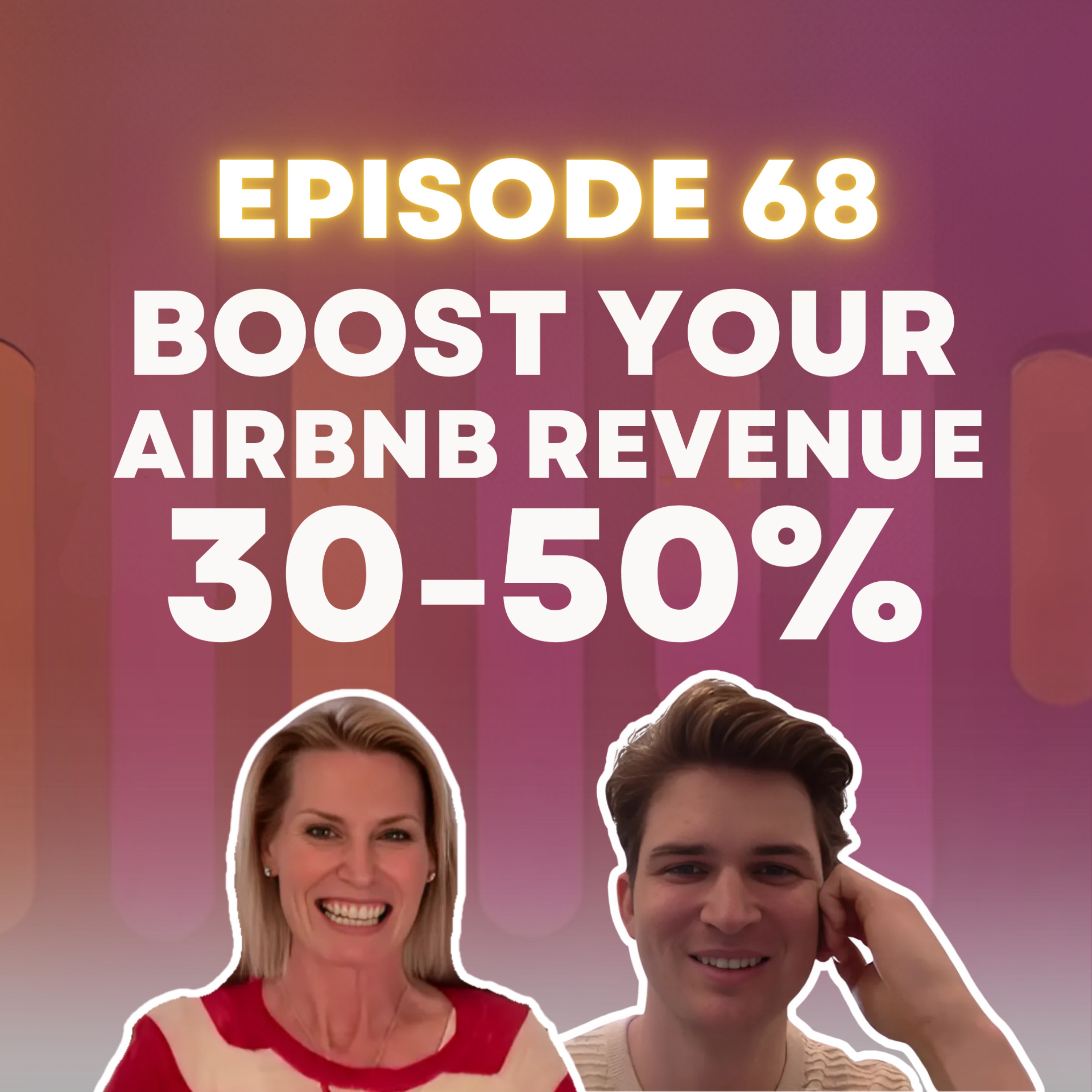 Episode 68: Boost your Airbnb Revenue 30-50%