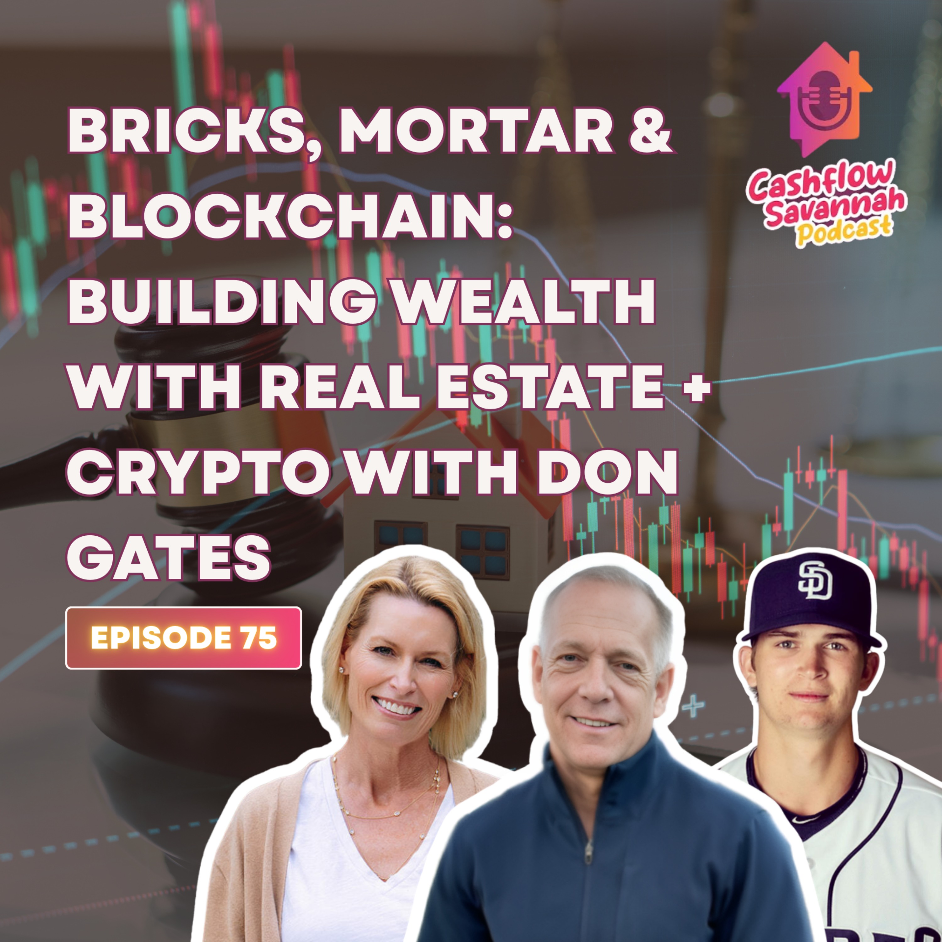Episode 75: Bricks, Mortar & Blockchain: Building Wealth with Real Estate + Crypto with Don Gates