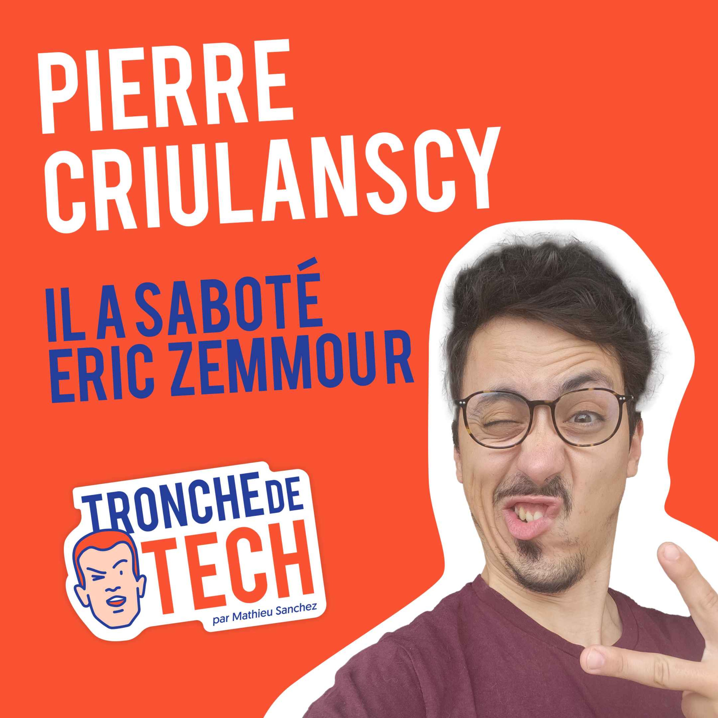 cover art for #2 - Pierre Criulanscy - Il a saboté Eric Zemmour