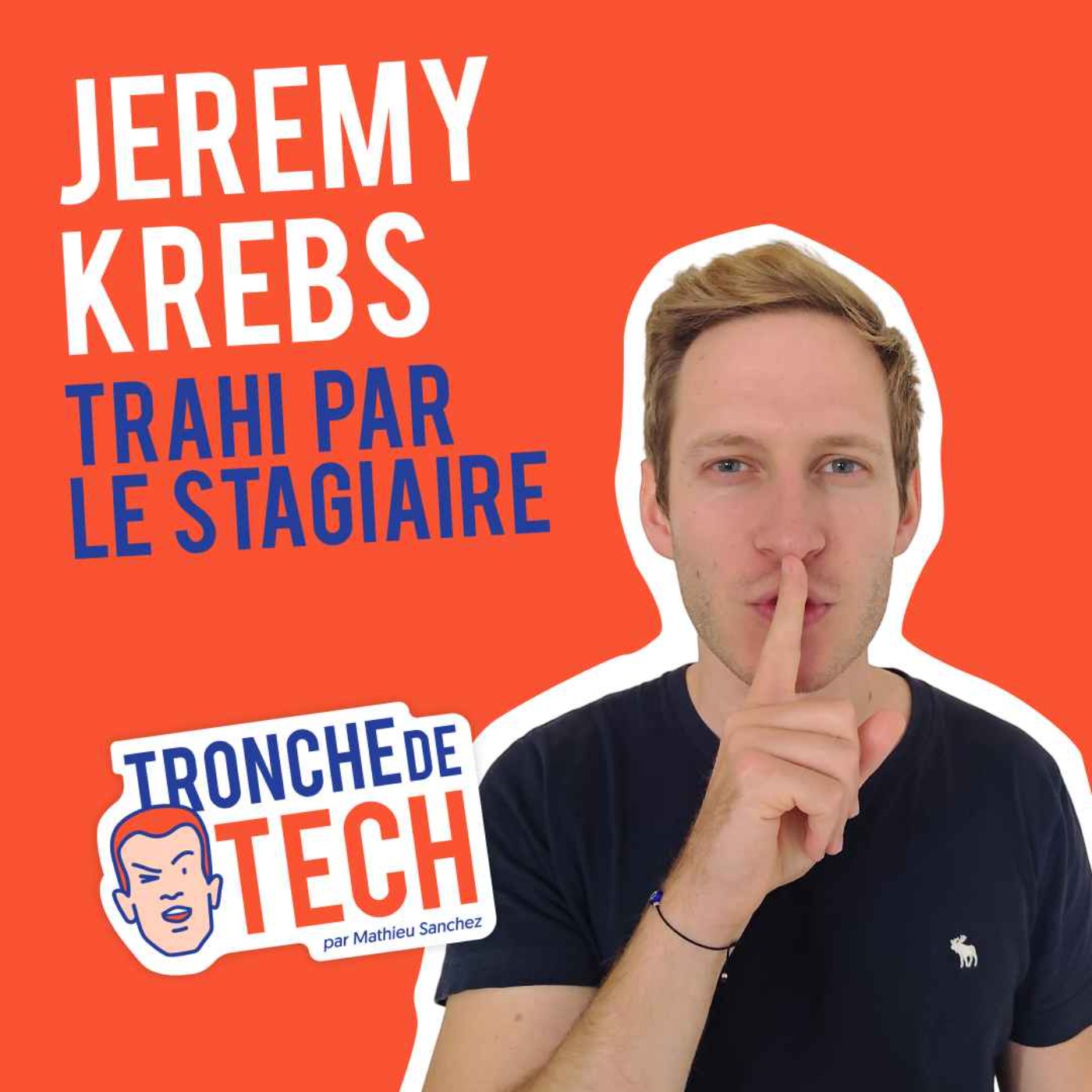 #7 - Jeremy Krebs - Trahi par le stagiaire