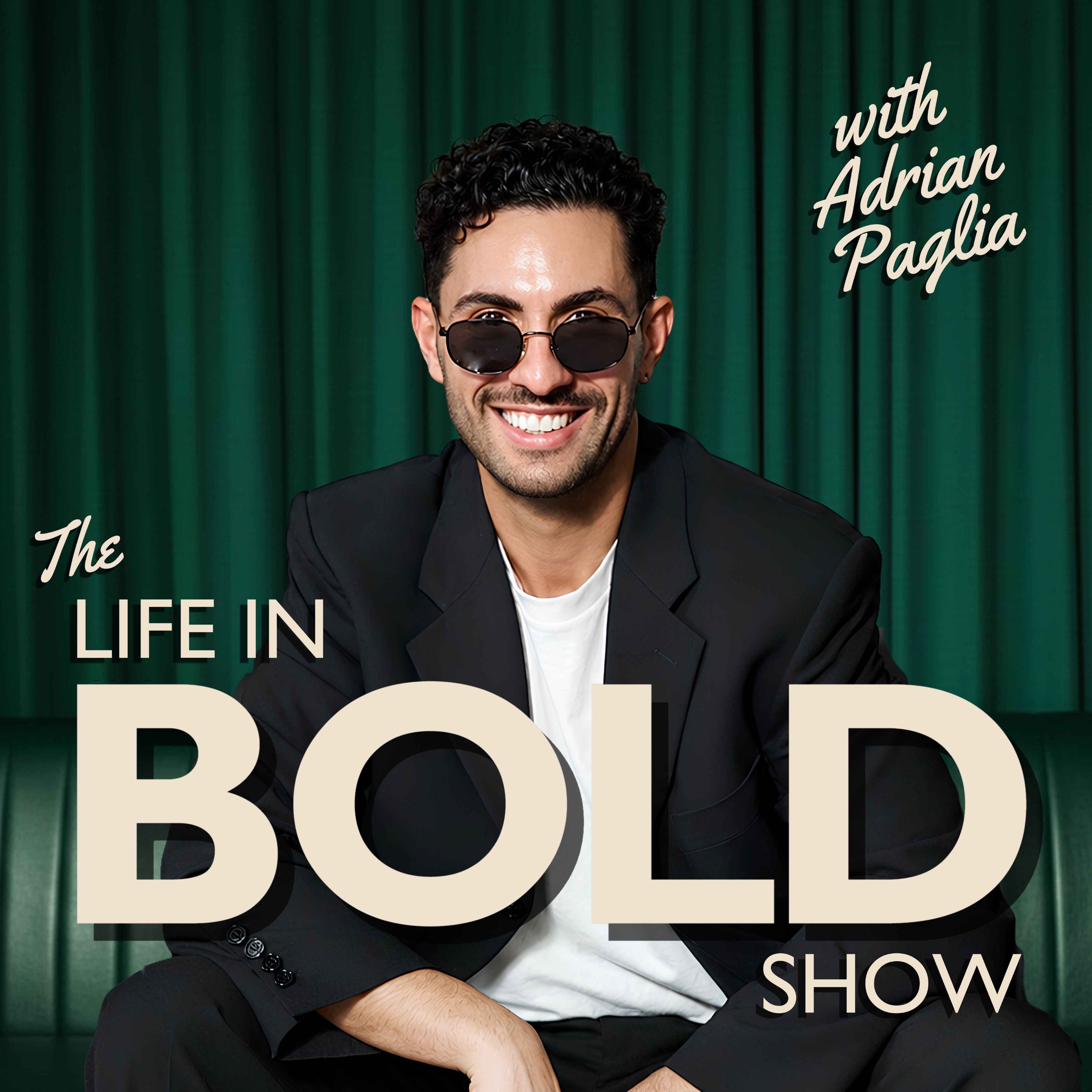 The Life In Bold Show with Adrian Paglia