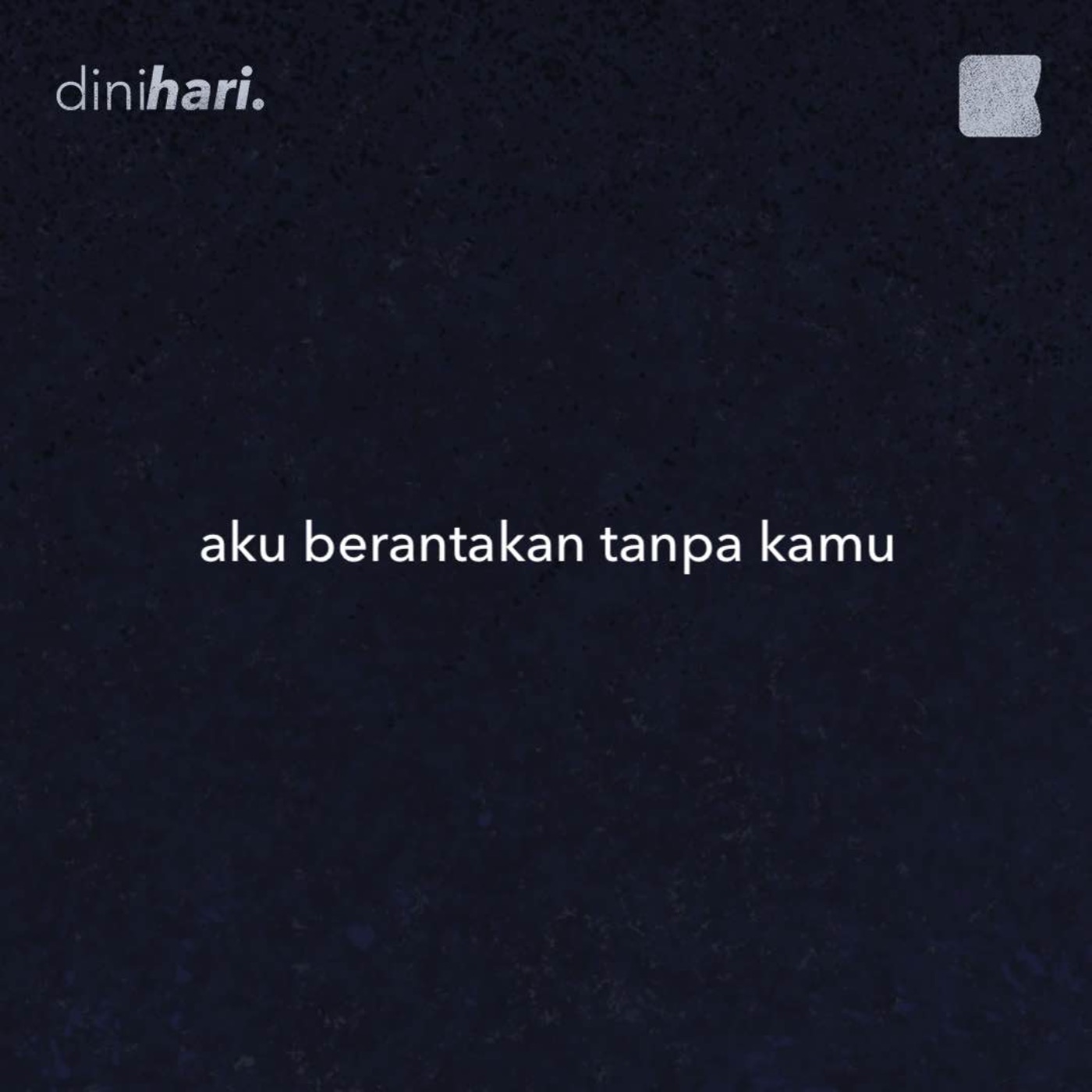 aku berantakan tanpa kamu