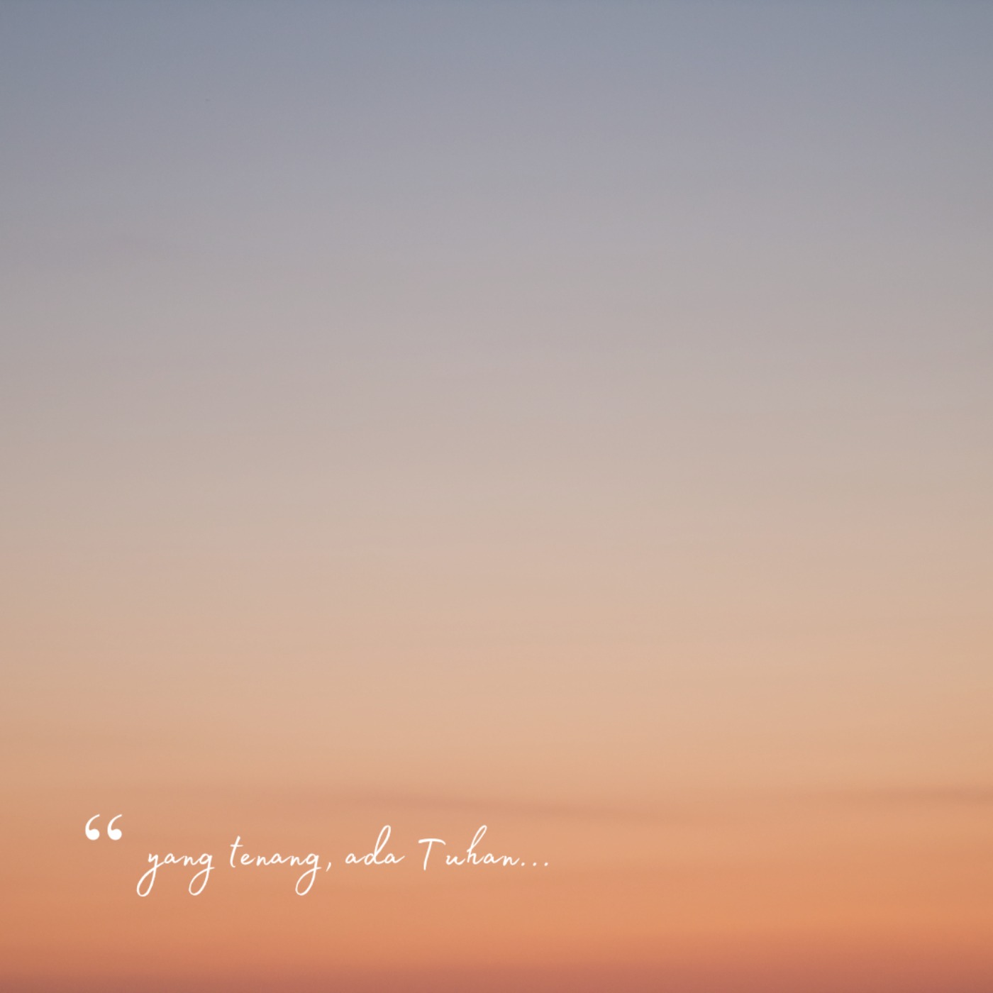 yang tenang, ada Tuhan... yang tenang, ada Tuhan...