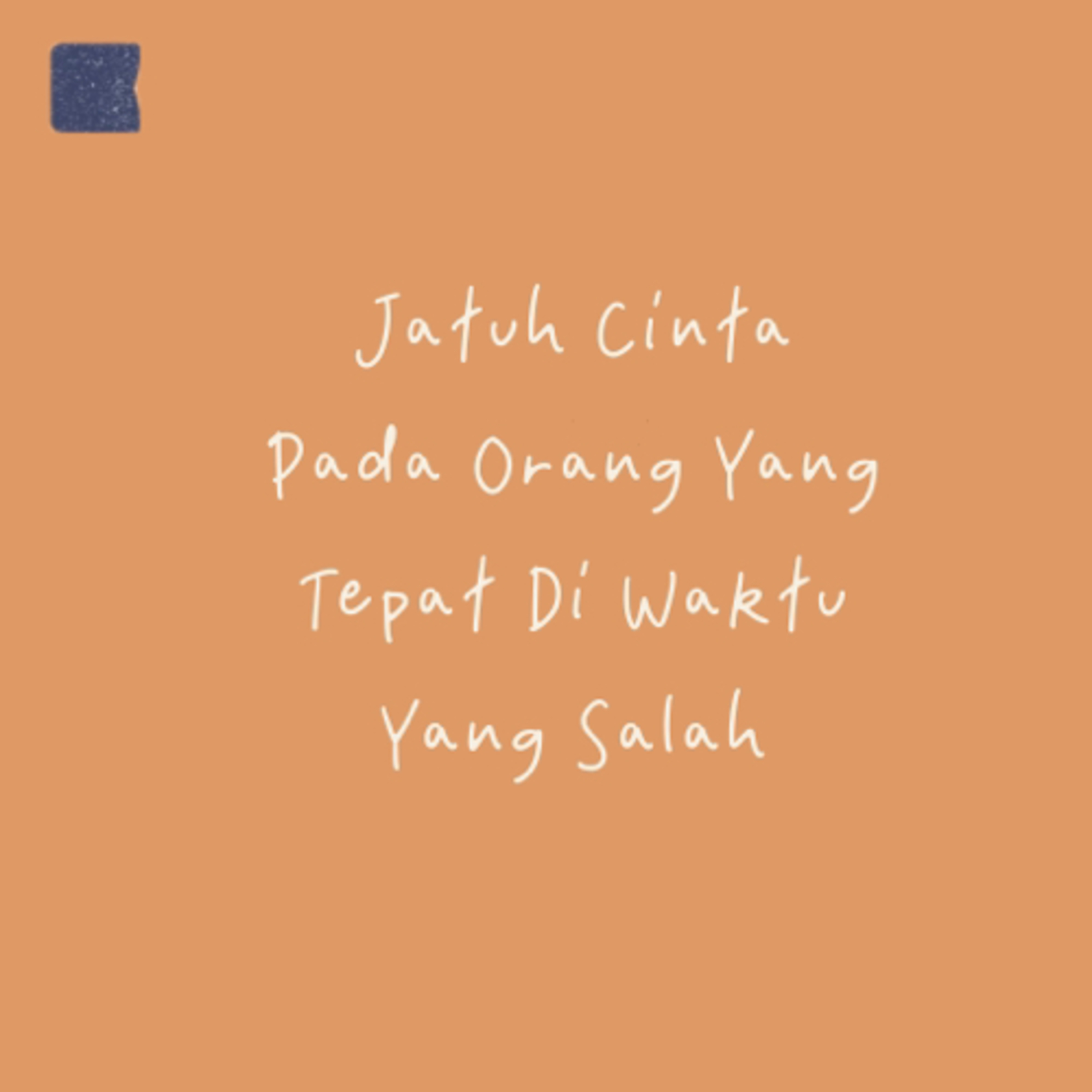 84. Jatuh Cinta Pada Orang Yang Tepat Di Waktu Yang Salah