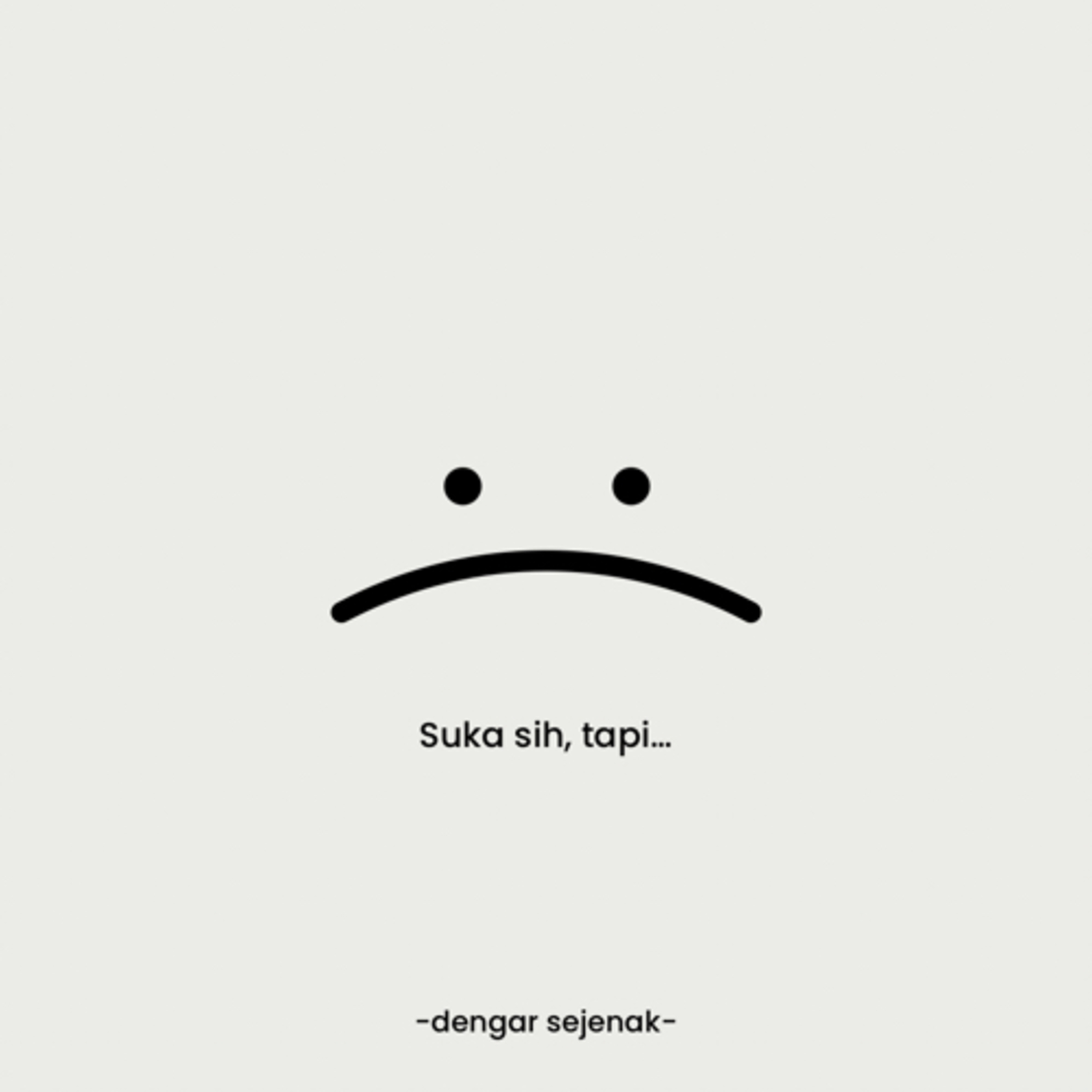 Suka, tapi…
