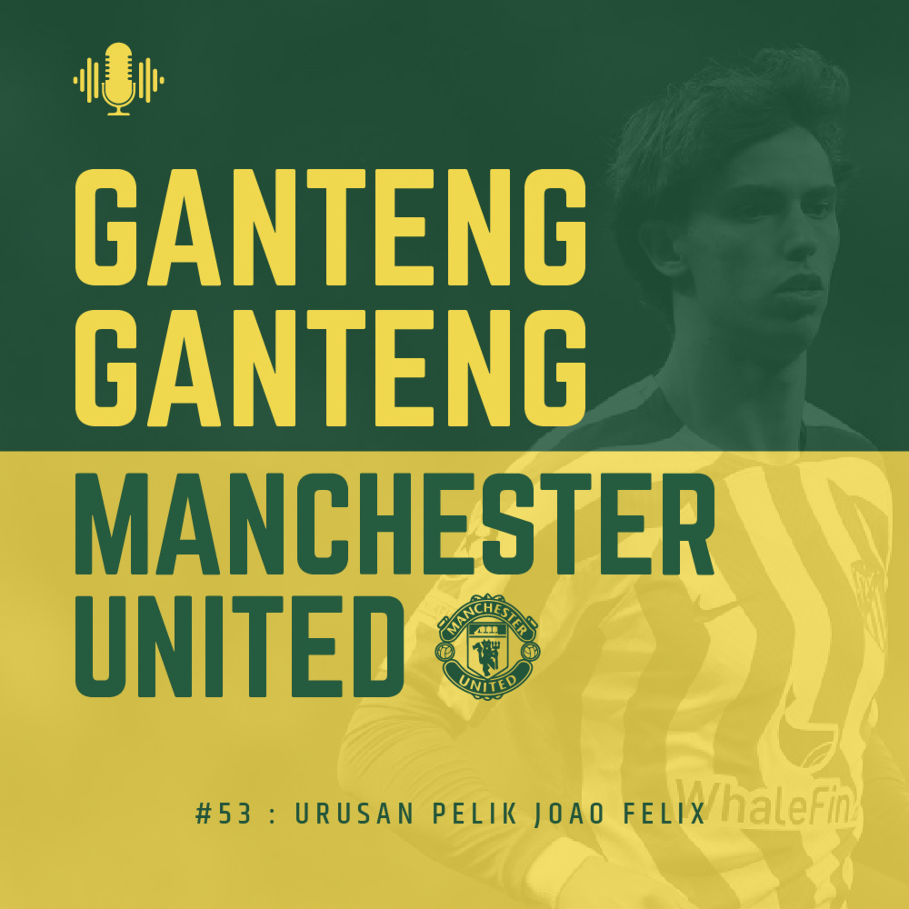 #53 : Urusan Pelik Joao Felix