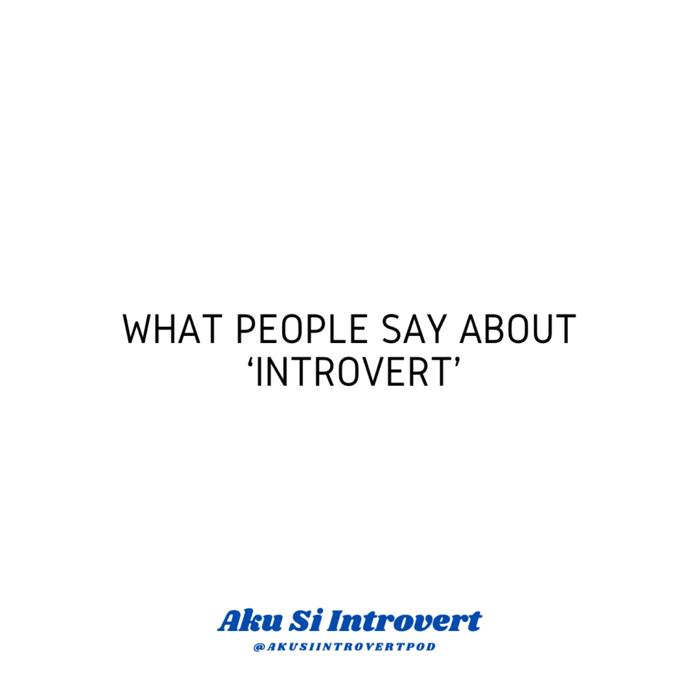 INTROVERT SERIES: How People Say About Introvert
