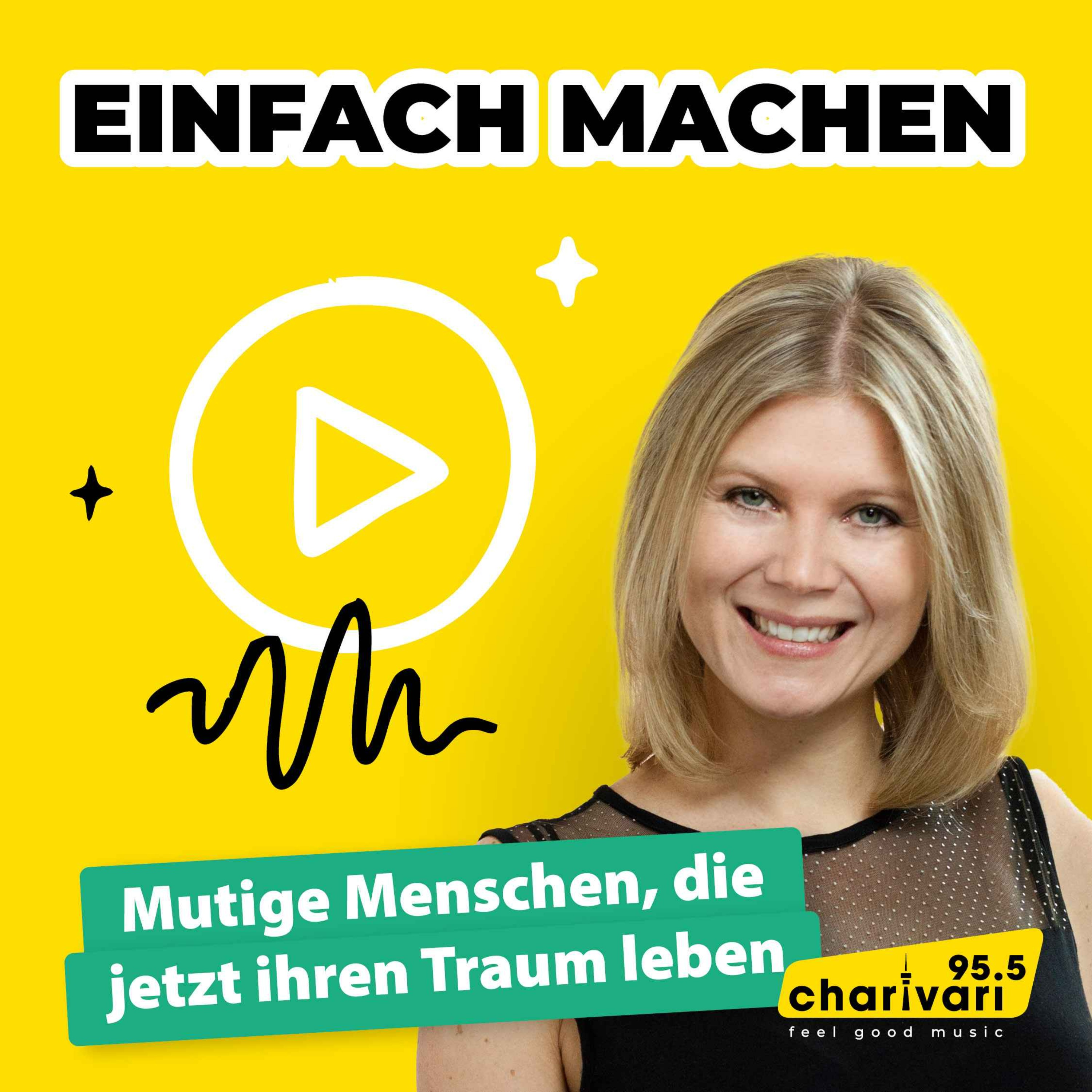 95.5 Charivari - Einfach machen! - Mutige Menschen, die jetzt ihren Traum leben