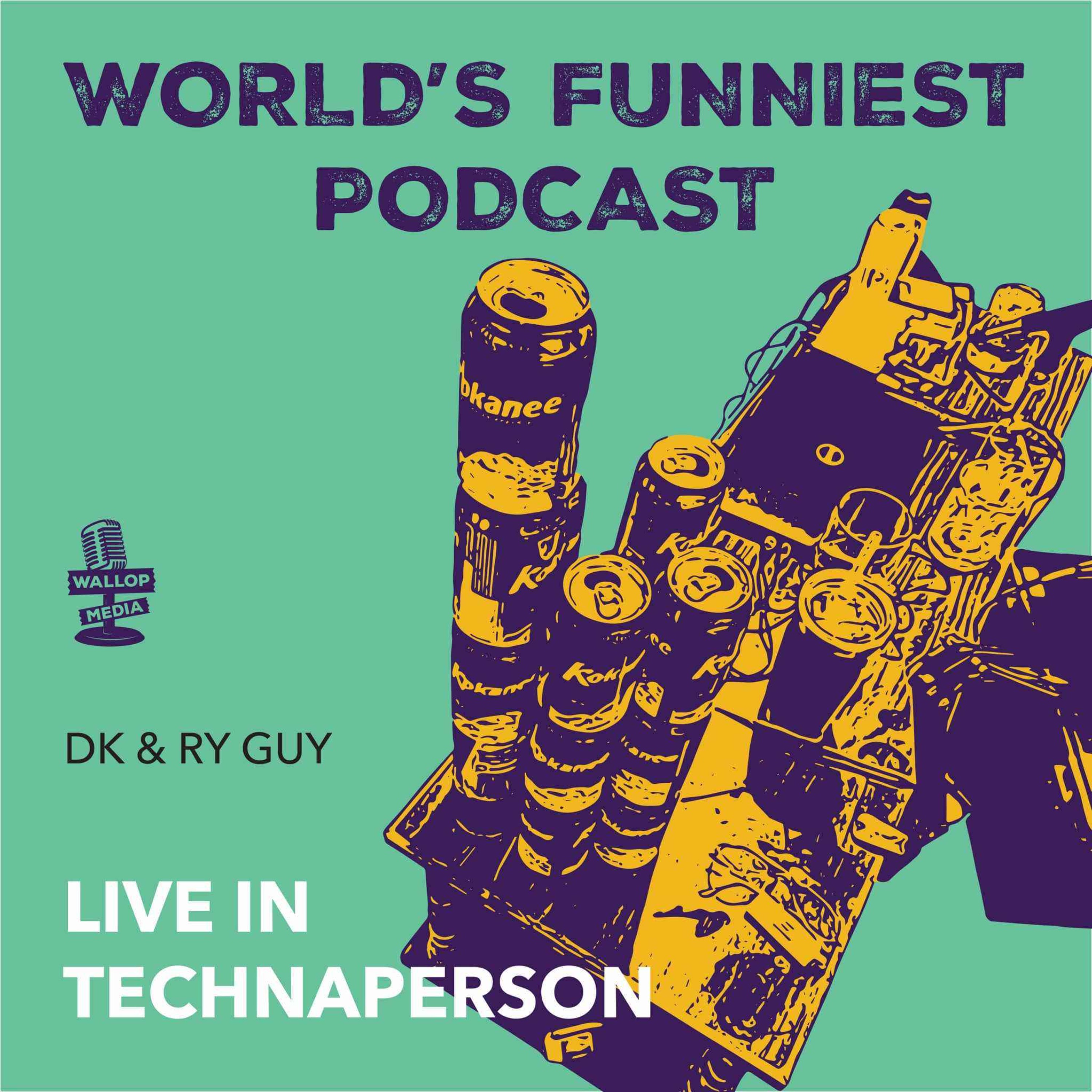 Wallop Media Present: Worlds Funniest Podcast EP 44 Live in Technaperson "Chop up some Chutney/ Joint Drippings"
