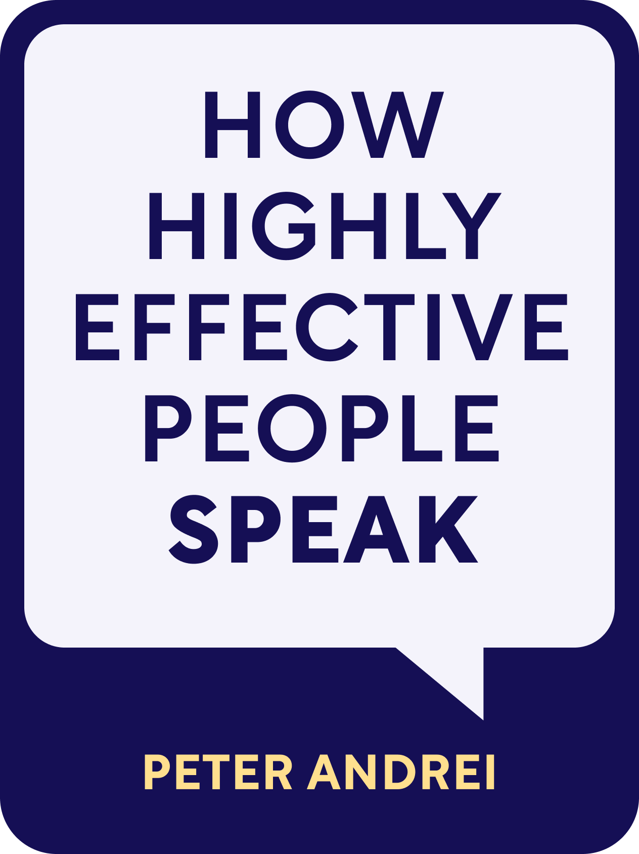 How Highly Effective People Speak  How High Performers Use Psychology to Influence With Ease  Peter Andrei